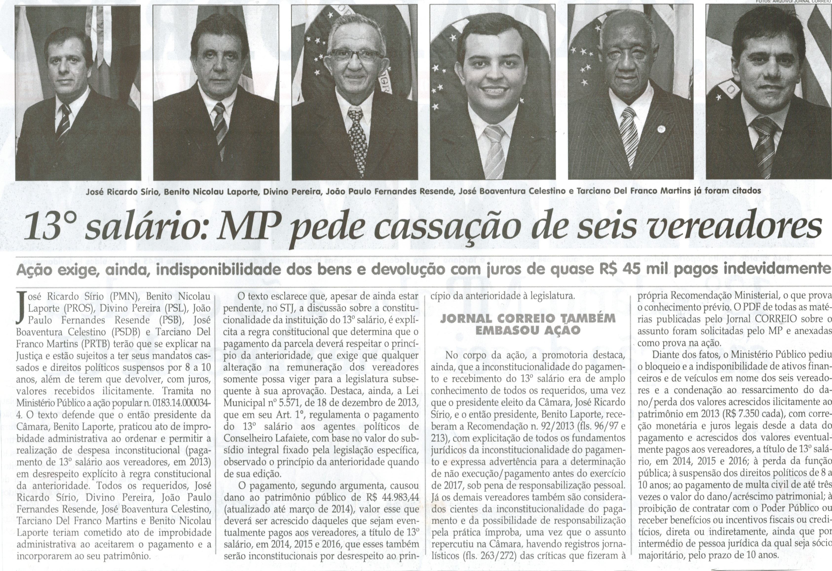 13º salário, MP pede cassação de seis veredores: ação exige ainda indisponibilidade dos bens e devolução com juros de quase R$45 mil pagos indevidamente. Jornal Correio da Cidade, Conselheiro Lafaiete, 04 mar. 2014, p. 2.