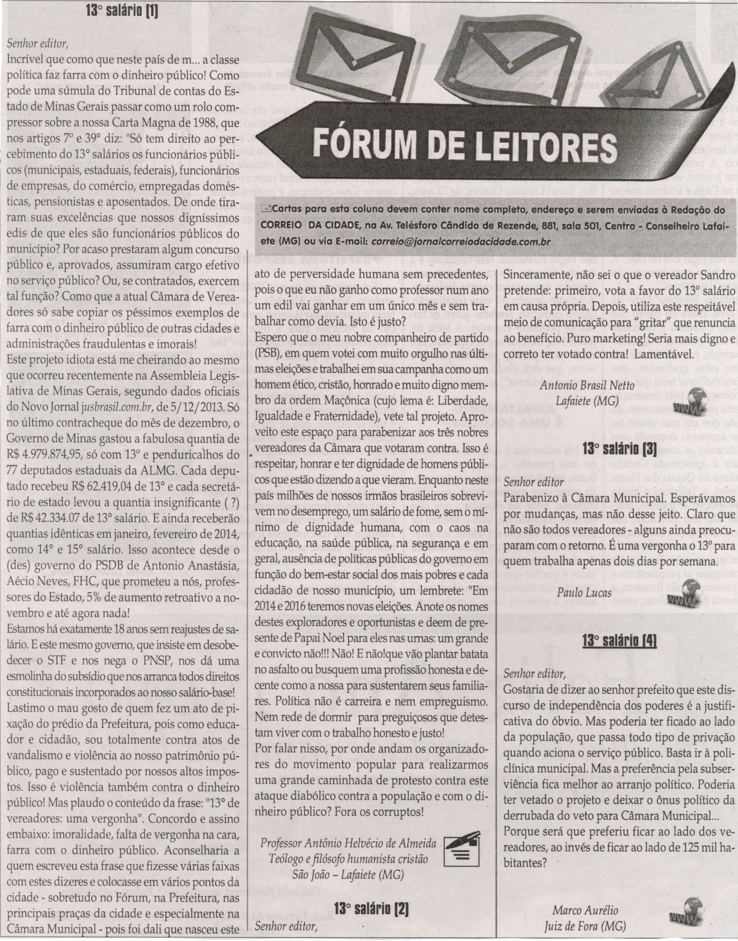 ALMEIDA, Antônio Helvécio de. ;13° salário [1]; NETTO, Antônio Brasil.13° salário [2];  LUCAS, Paulo.13° salário [3]; AURÉLIO, Marcos.13° salário [4]. Jornal Correio da Cidade, Conselheiro Lafaiete, 04 jan. 2014, Fórum de Leitores - Parte I, p. 9.