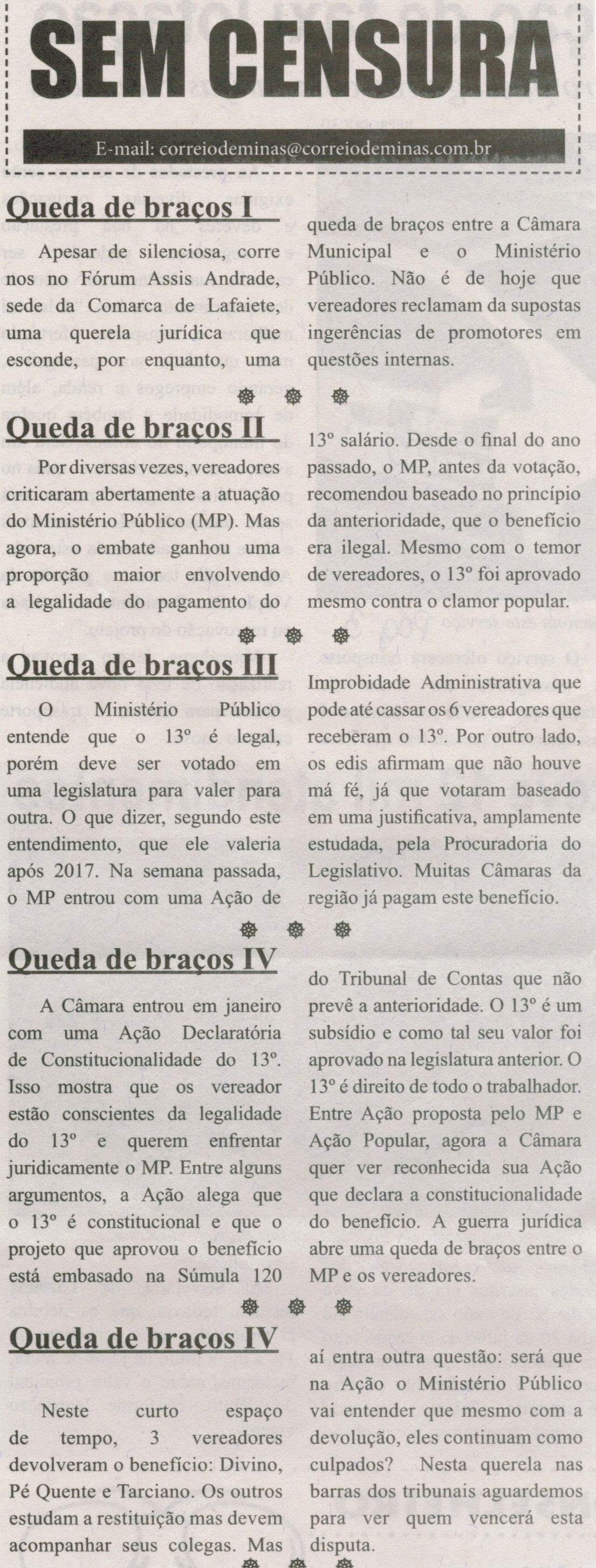Queda de braços I; Queda de braços II;  Queda de braços III; Queda de braços IV; Queda de braços VI. Correio de Minas, Conselheiro Lafaiete, 05 abr. 2014, Sem Censura, p. 3. 