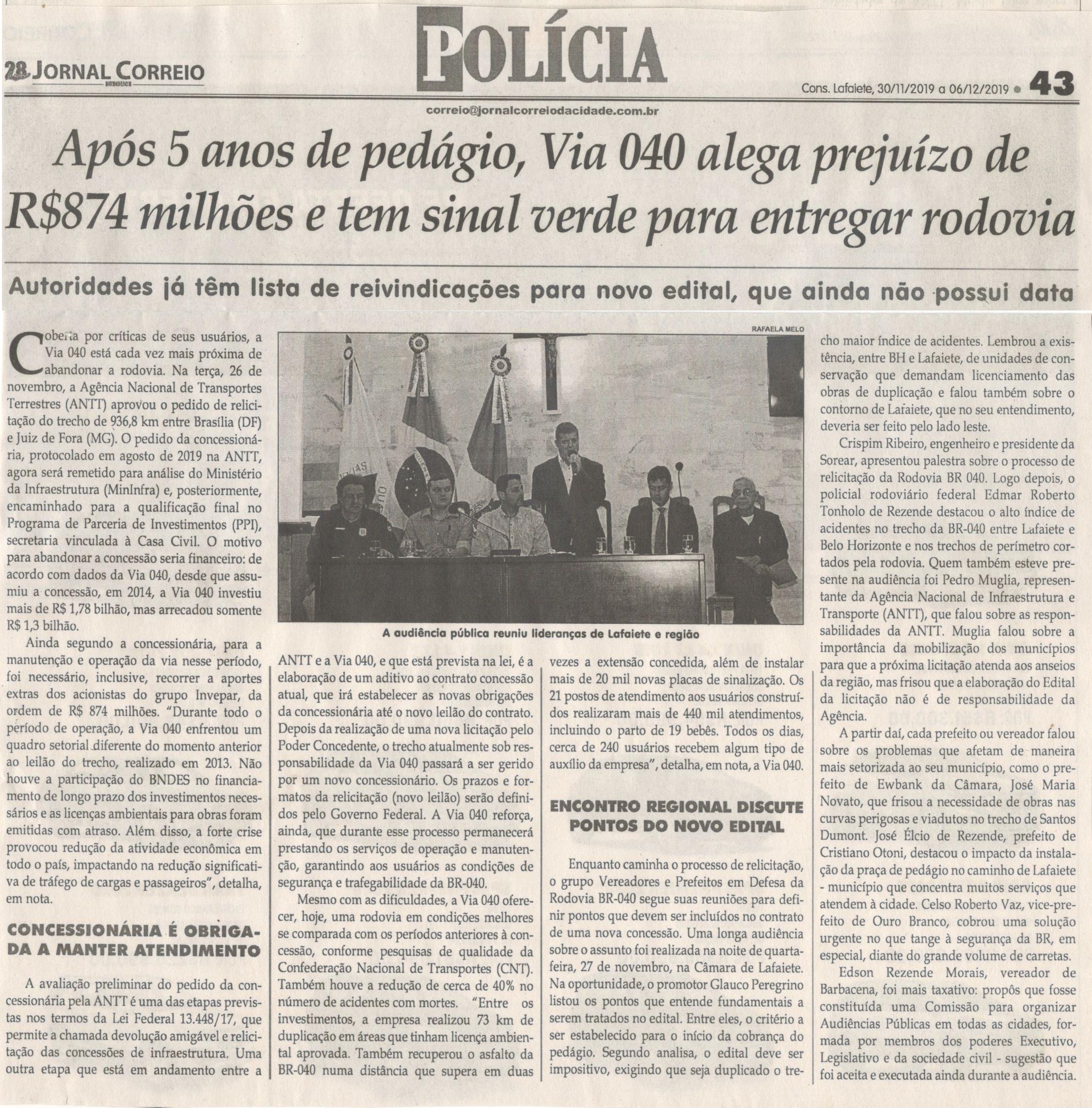 Após 5 anos de pedágio, Via 040 alega prejuízo de R$ 874 milhões e tem sinal verde para entregar rodovia. Jornal Correio da Cidade, 30 Nov. a 06 Dez 1502ª ed., Caderno Política, p. 6.