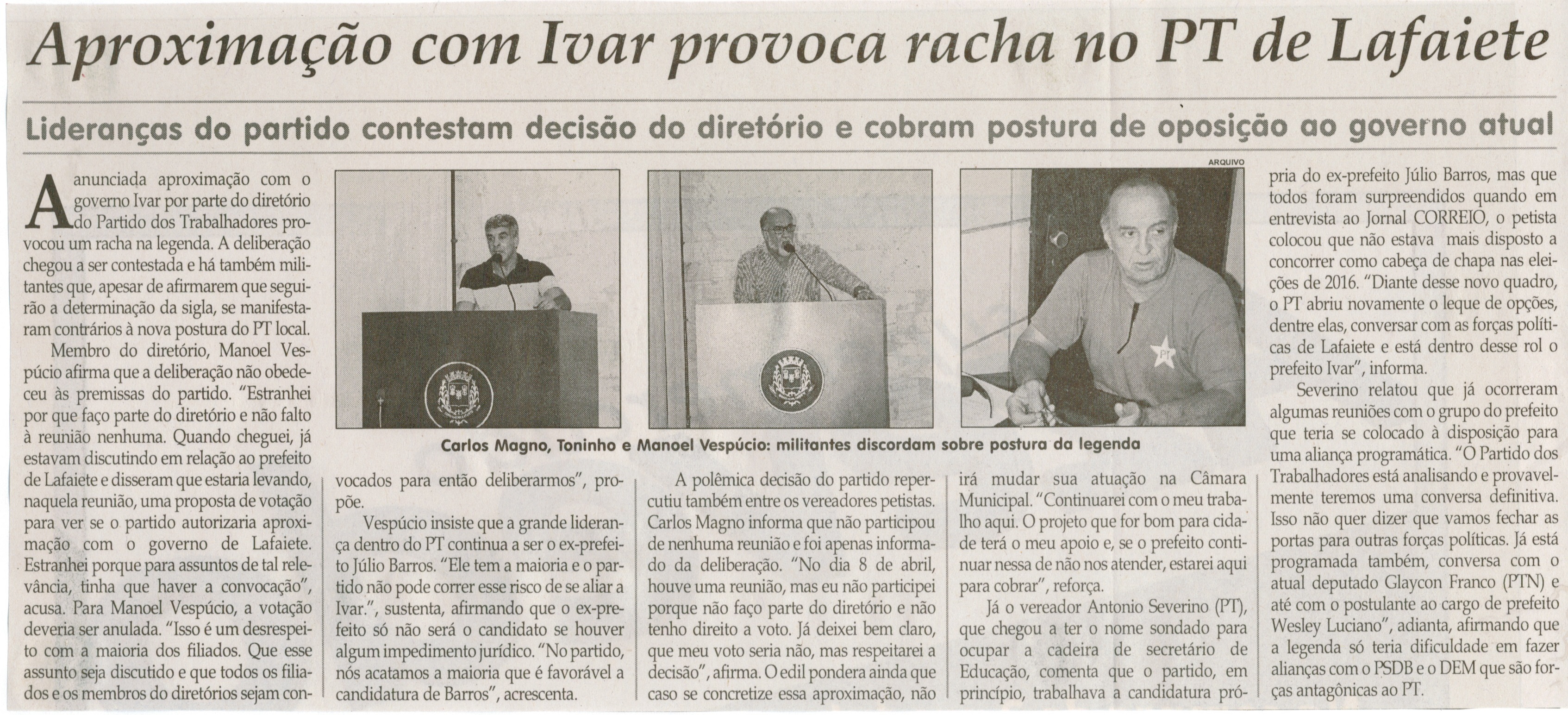 Aproximação com Ivar provoca racha no PT de Lafaiete: lideranças do partido contestam decisão do diretório e cobram postura de oposição ao governo atual. Correio da Cidade, 01 mai. 2015, 1262ª ed. p. 06.