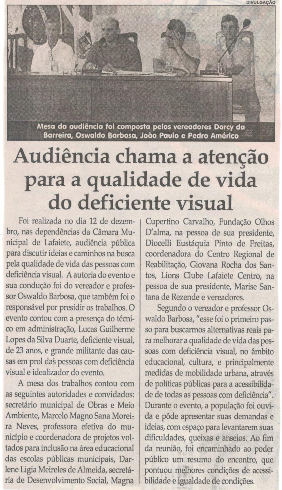 Audiência chama a atenção para a qualidade de vida do deficiente visual. Jornal Correio da Cidade, Conselheiro Lafaiete, 15 dez. 2018 a 21 dez. 2018, 1452ª ed., Caderno Política, p. 6.