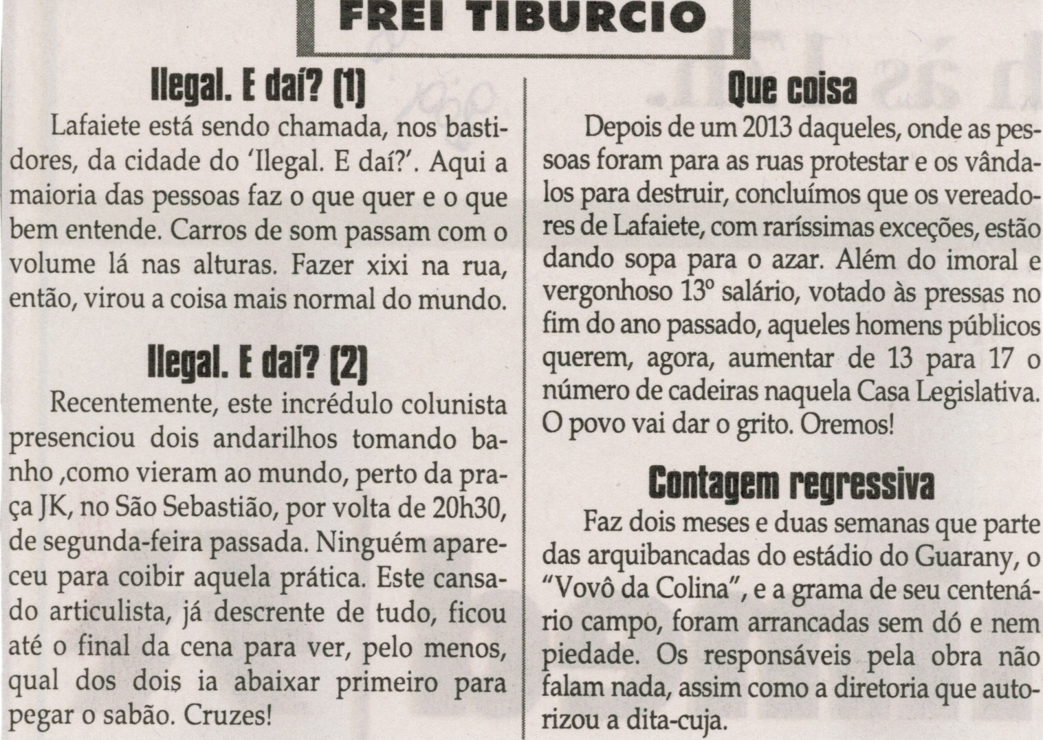 Ilegal. E daí? [1]; Ilegal. E daí? [1]; Que coisa; Contagem regressiva. Jornal Correio da Cidade, Conselheiro Lafaiete, 08 fev. 2014, Frei Tibúrcio, p. 8.