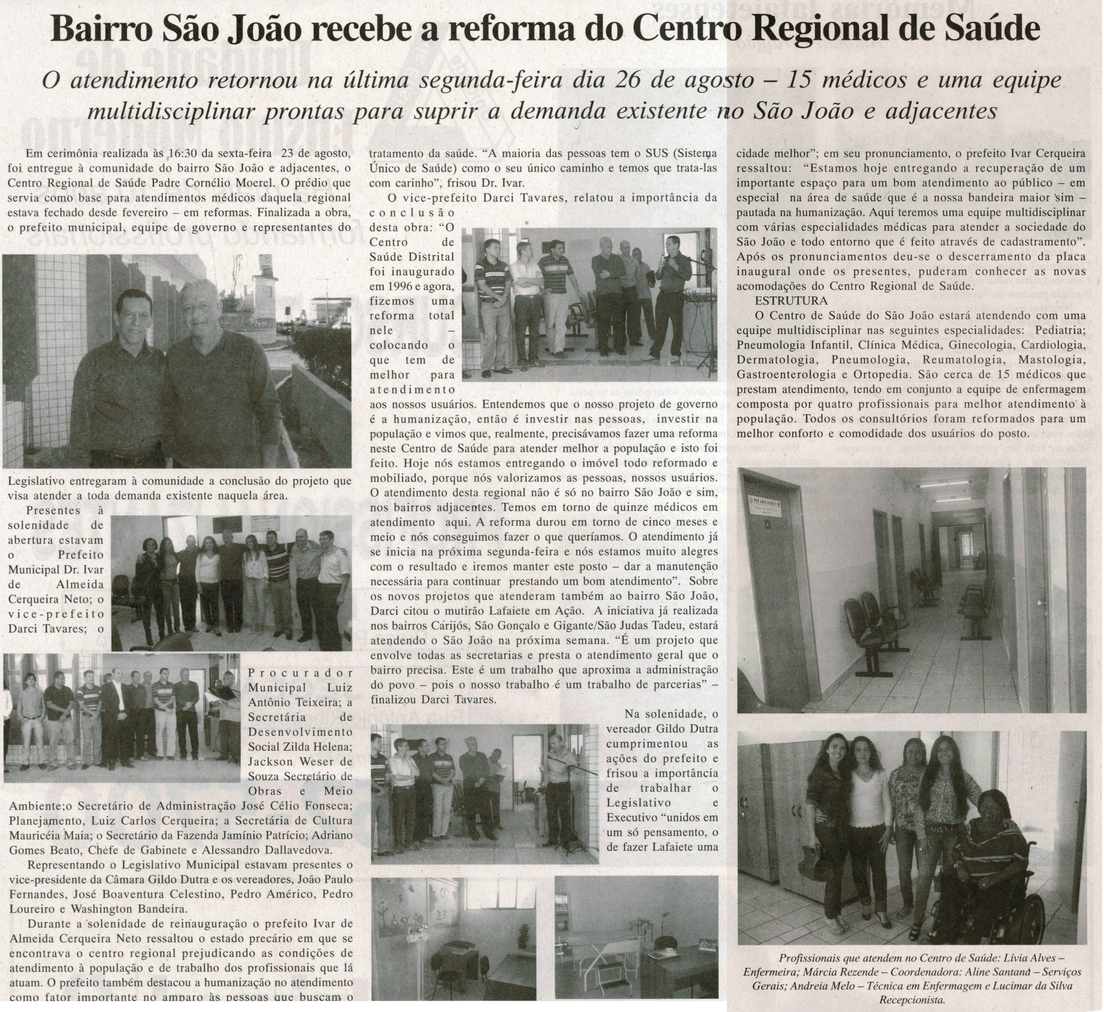 Bairro São João recebe a reforma do Centro Regional de Saúde: o atendimento retornou na última segunda-feira dia 26 de agosto - 15 médicos e uma equipe multidisciplinar ... . Jornal Nova Gazeta, Conselheiro Lafaiete, 31 ago. 2013 a 06 set. 2013, p. 17.