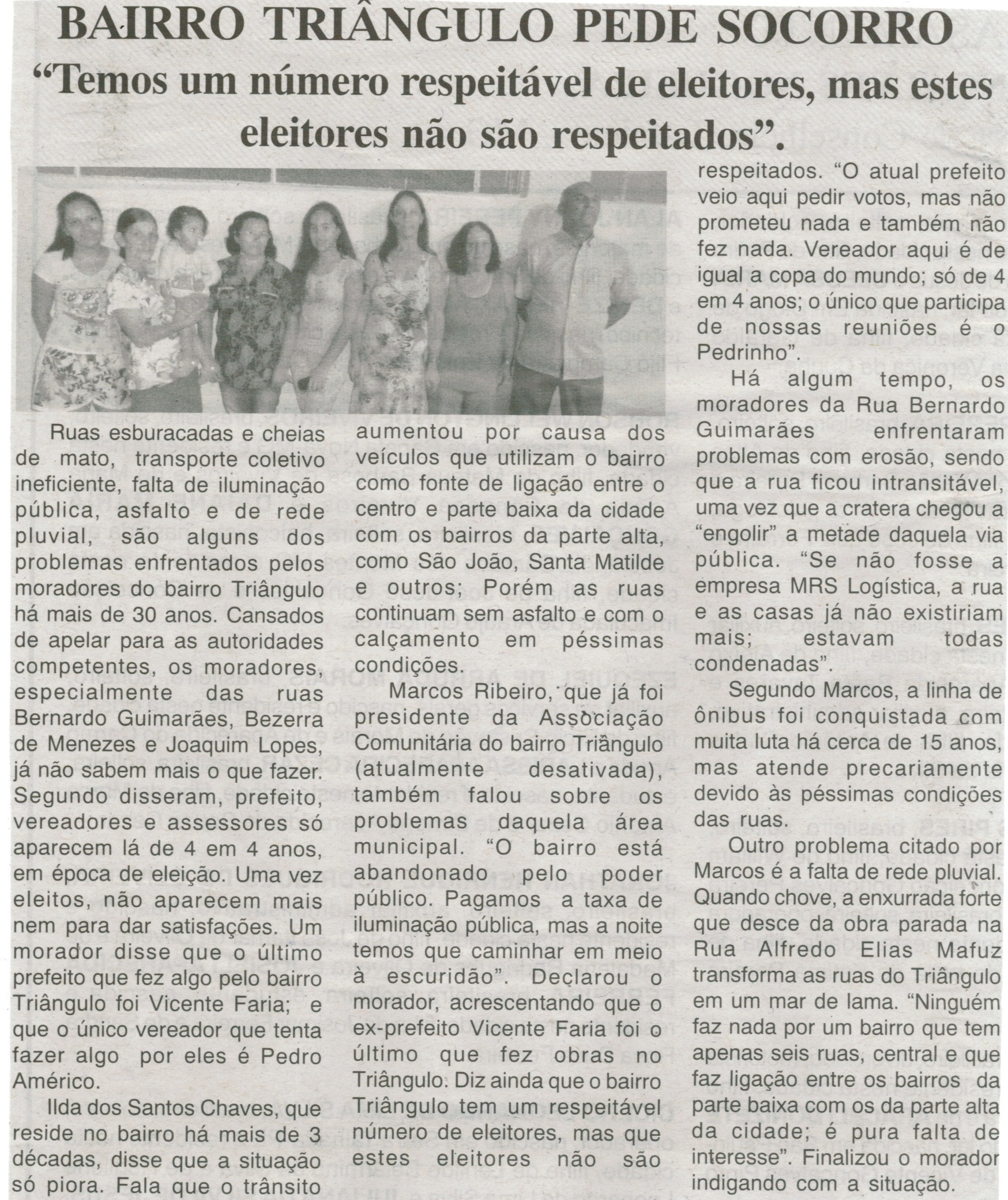 Bairro Triângulo pede socorro "Temos um número respeitável de eleitores, mas estes eleitores não são respeitados". Jornal Nova Gazeta, Conselheiro Lafaiete, 27 mar. 2015, 834ª ed., p. 05.