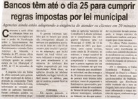 Bancos têm até o dia 25 para cumprir regras impostas por lei municipal: agências ainda estão adaptando a exigência de atender os clientes em 20 minutos. Correio de Minas, Conselheiro Lafaiete, 05 out. 2013, p. 03.
