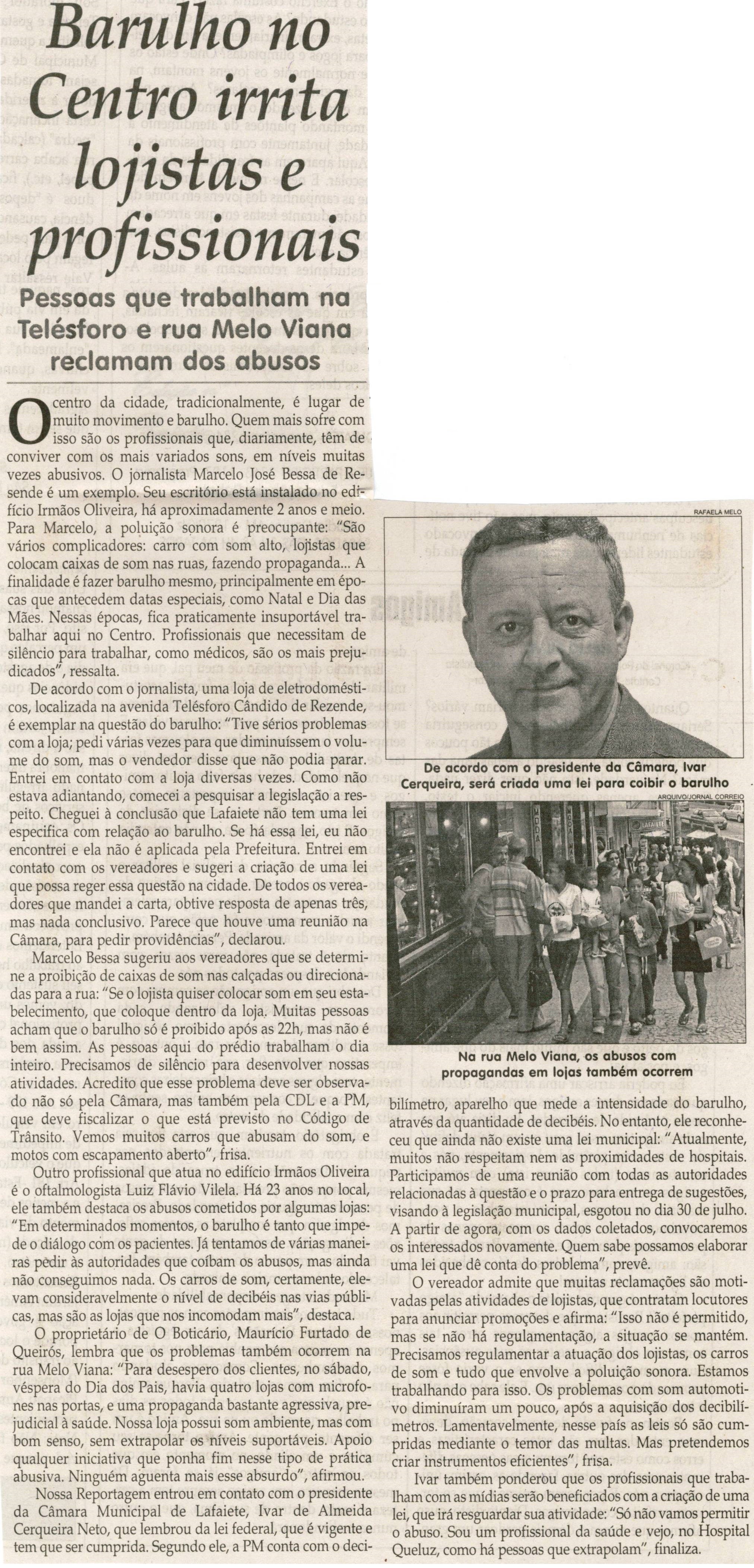Barulho no Centro irrita lojistas e profissionais: pessoas que trabalham na Telésforo e rua Melo Viana reclamam dos abuso. Jornal Correio da Cidade, Conselheiro Lafaiete, 15 ago. 2009, p. 08.