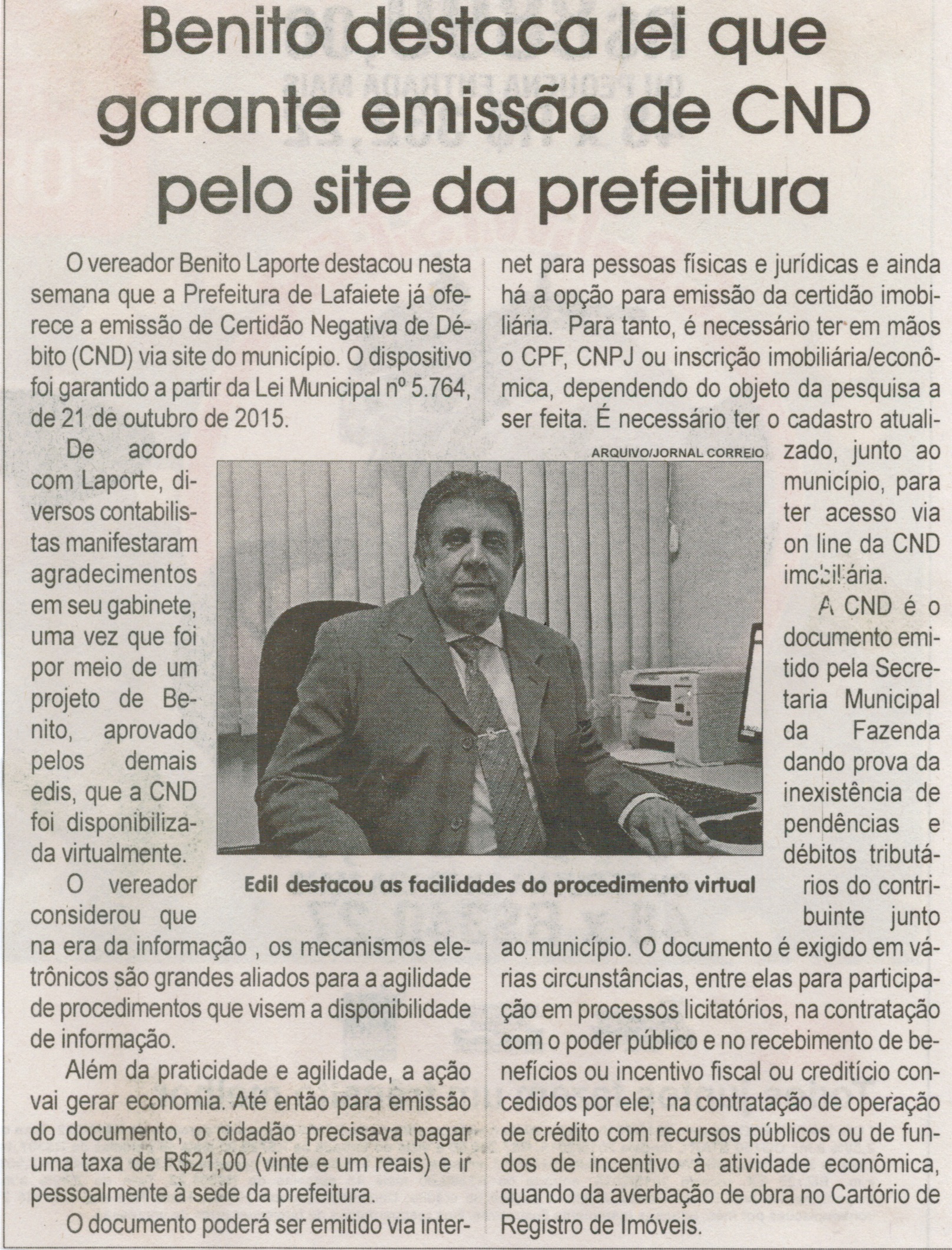  Benito destaca lei que garante emissão de CND pelo site da prefeitura. Jornal Correio da Cidade, Conselheiro Lafaiete, 20 a 26 de fev. 2016, 1305ª ed., Caderno Política, p. 4.