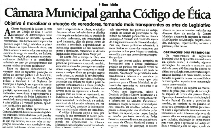 Boa ideia Câmara Municipal ganha Código de ética: objetivo é moralizar a atuação de vereadores, tornando mais transparentes os atos do Legislativo. Jornal Correio da Cidade, Conselheiro Lafaiete, 20 mai. 2006, 804ª ed., p 3.