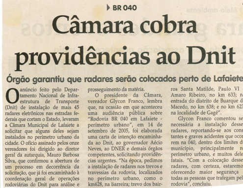  BR 040 Câmara cobra providências ao DNIT: órgão garantiu que radares serão colocados perto de Lafaiete. Jornal Correio da Cidade, Conselheiro Lafaiete, 15 abr. 2006, 799ª ed., p. 03.