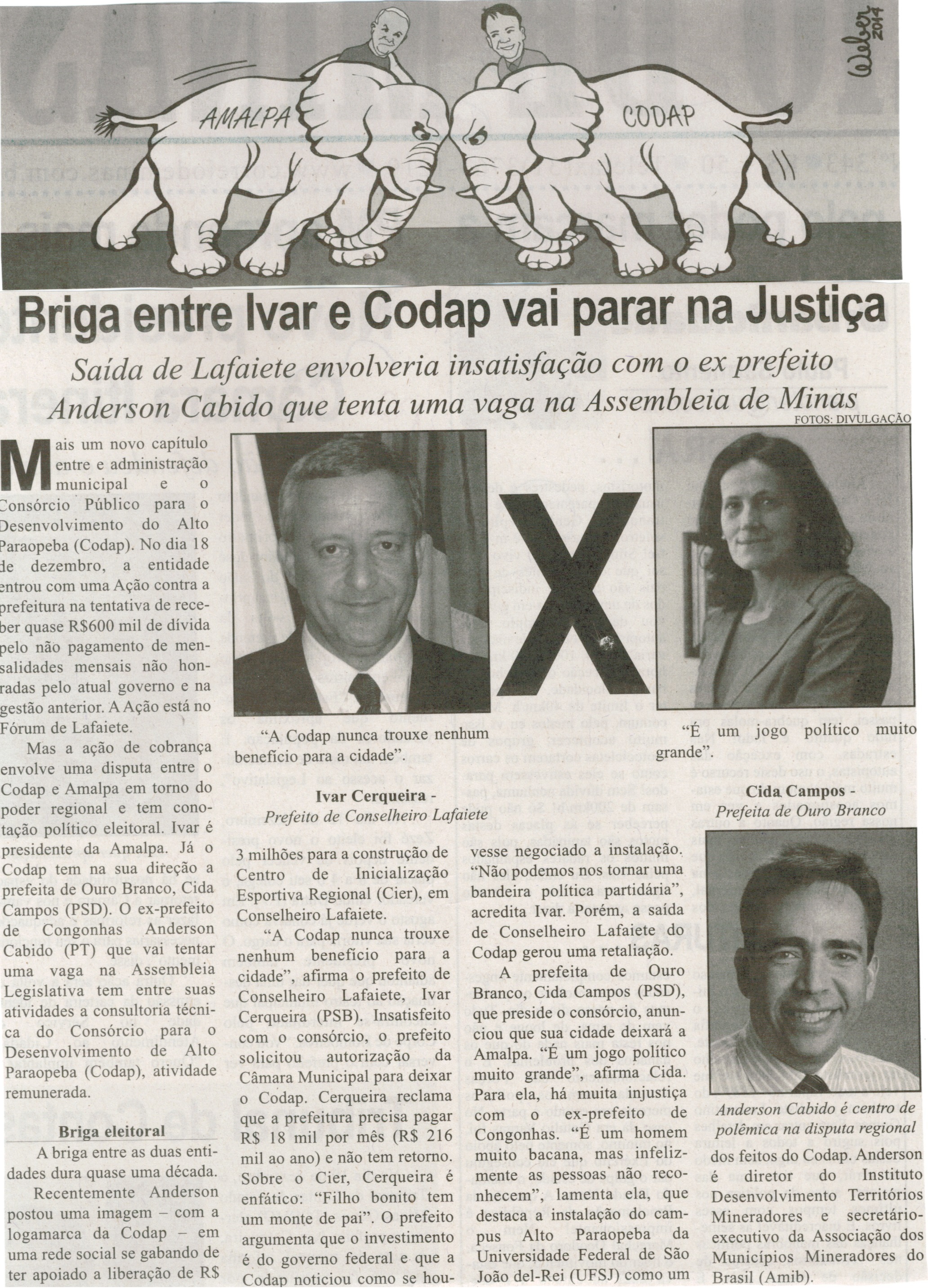 Briga entre Ivar e Codap vai parar na Justiça: saída de Lafaiete envolverá insatisfação com o prefeito Anderson Cabido que tenta uma vaga na Assembléia de Minas. Correio de Minas, Conselheiro Lafaiete, 16 jan. 2014, p. 2.