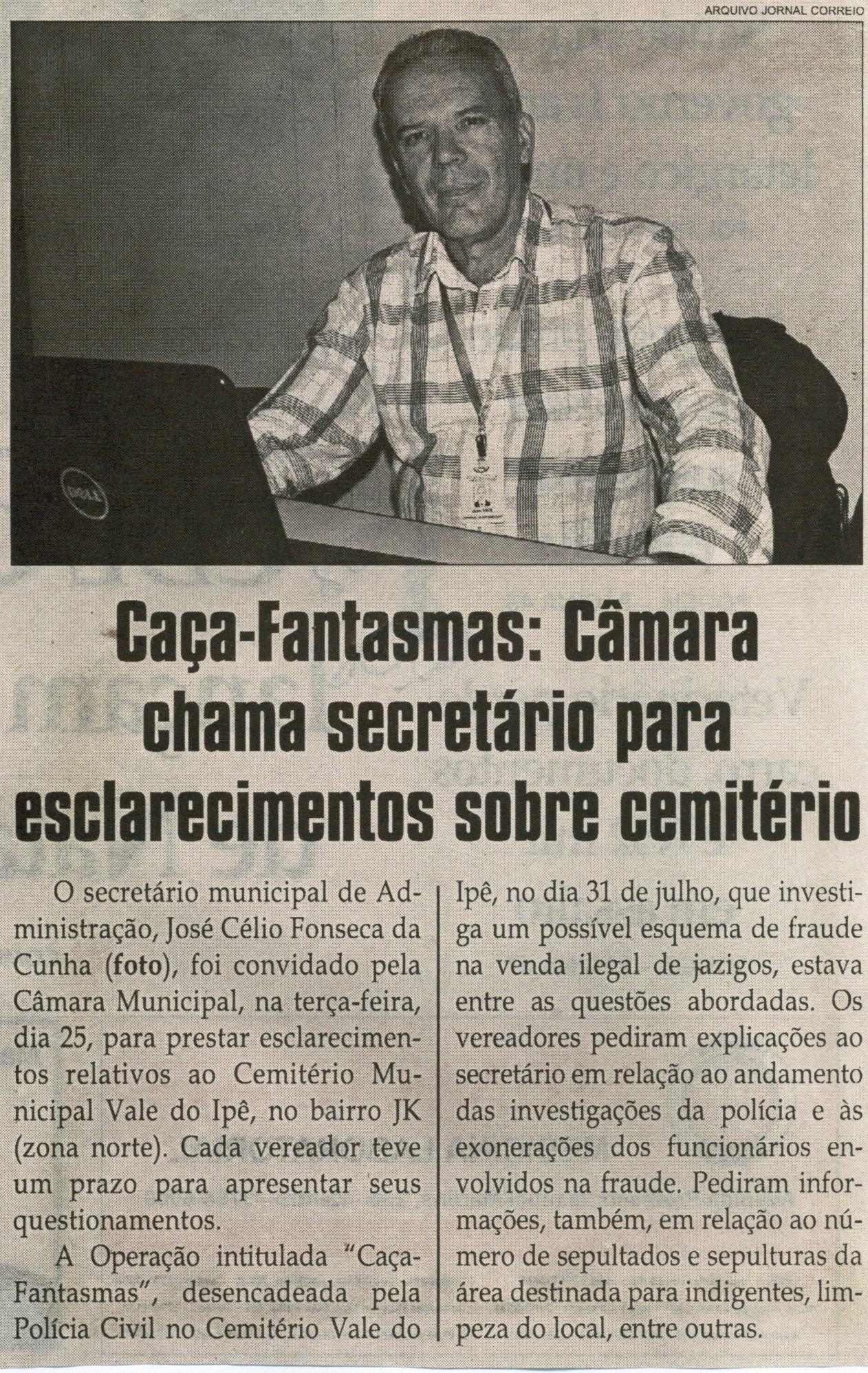 Caça-Fantasmas Câmara chama secretário para esclarecimentos sobre cemitério. Correio de  Minas, Conselheiro Lafaiete, 29 ago. 2015, 417ª ed., p. 2.