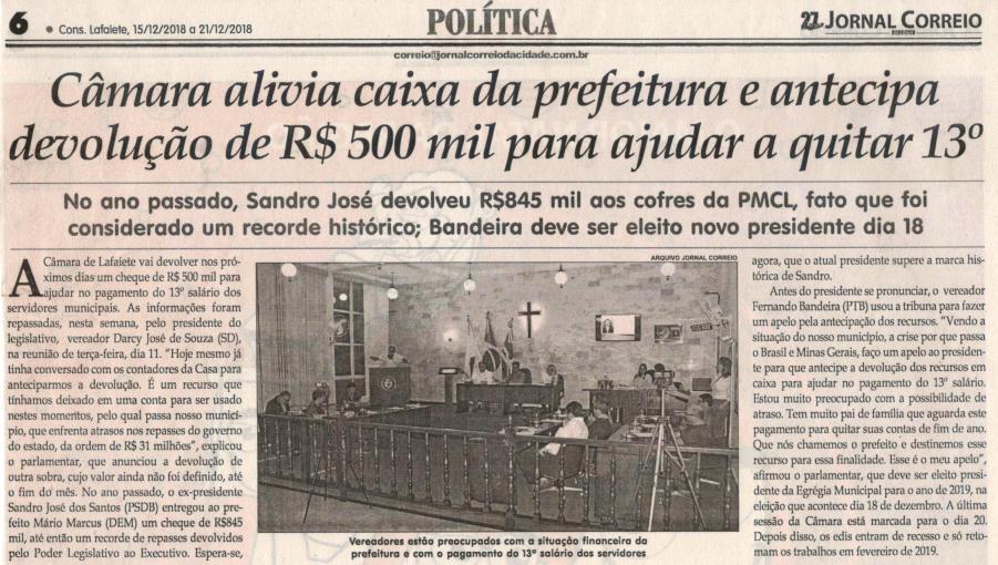 Câmara alivia caixa da prefeitura e antecipa devolução de R$ 500 mil para ajudar a quitar 13º. Jornal Correio da Cidade, Conselheiro Lafaiete, 15 dez. 2018 a 21 dez. 2018, 1452ª ed., Caderno Política, p. 6.