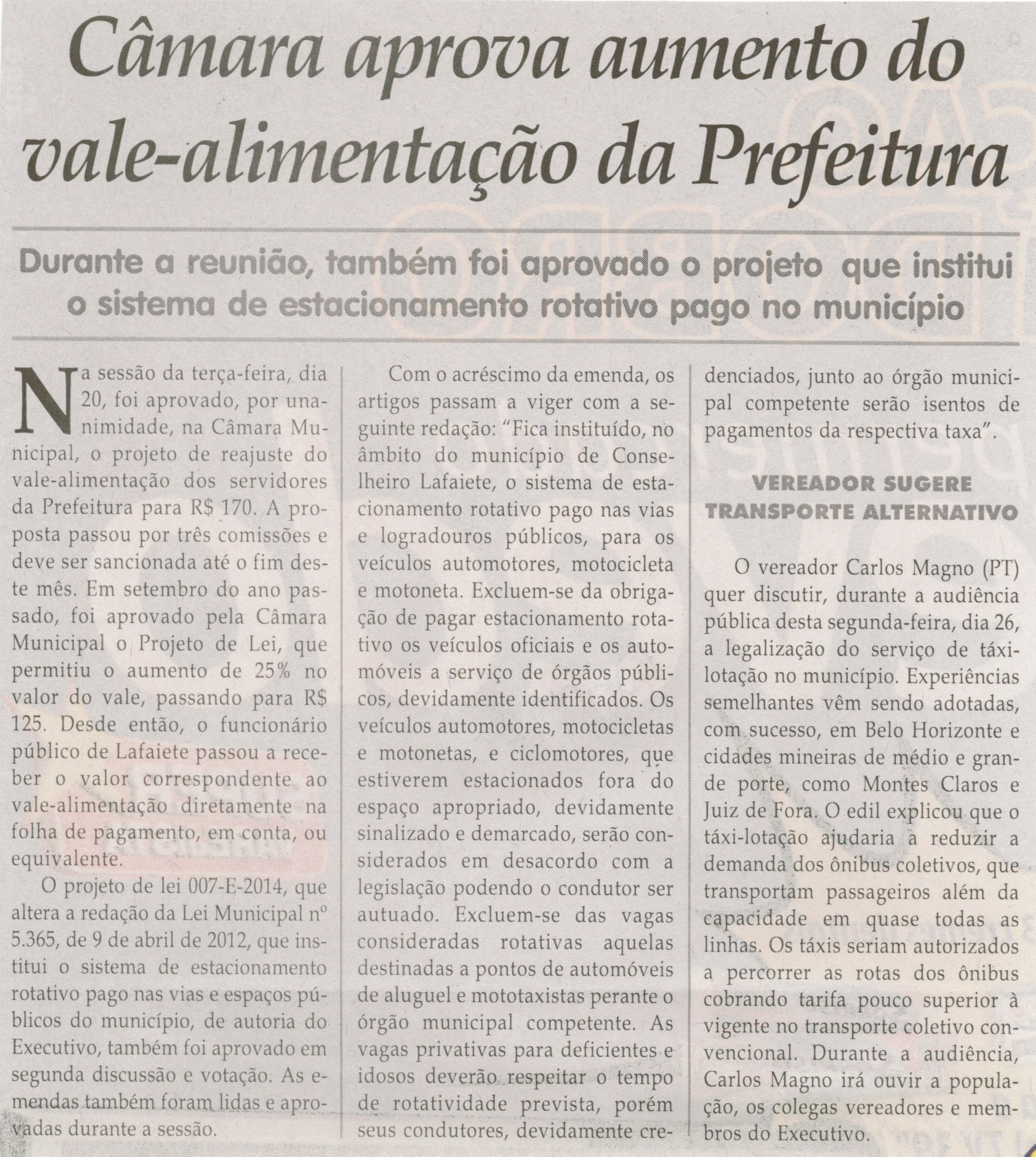 Câmara aprova aumento do vale - alimentação da Prefeitura: durante a reunião, também foi aprovado o projeto que institui o sistem de estacionamento rotativo pago no município. Jornal Correio da Cidade, Conselheiro Lafaiete,  24 mai. 2014, p. 5.