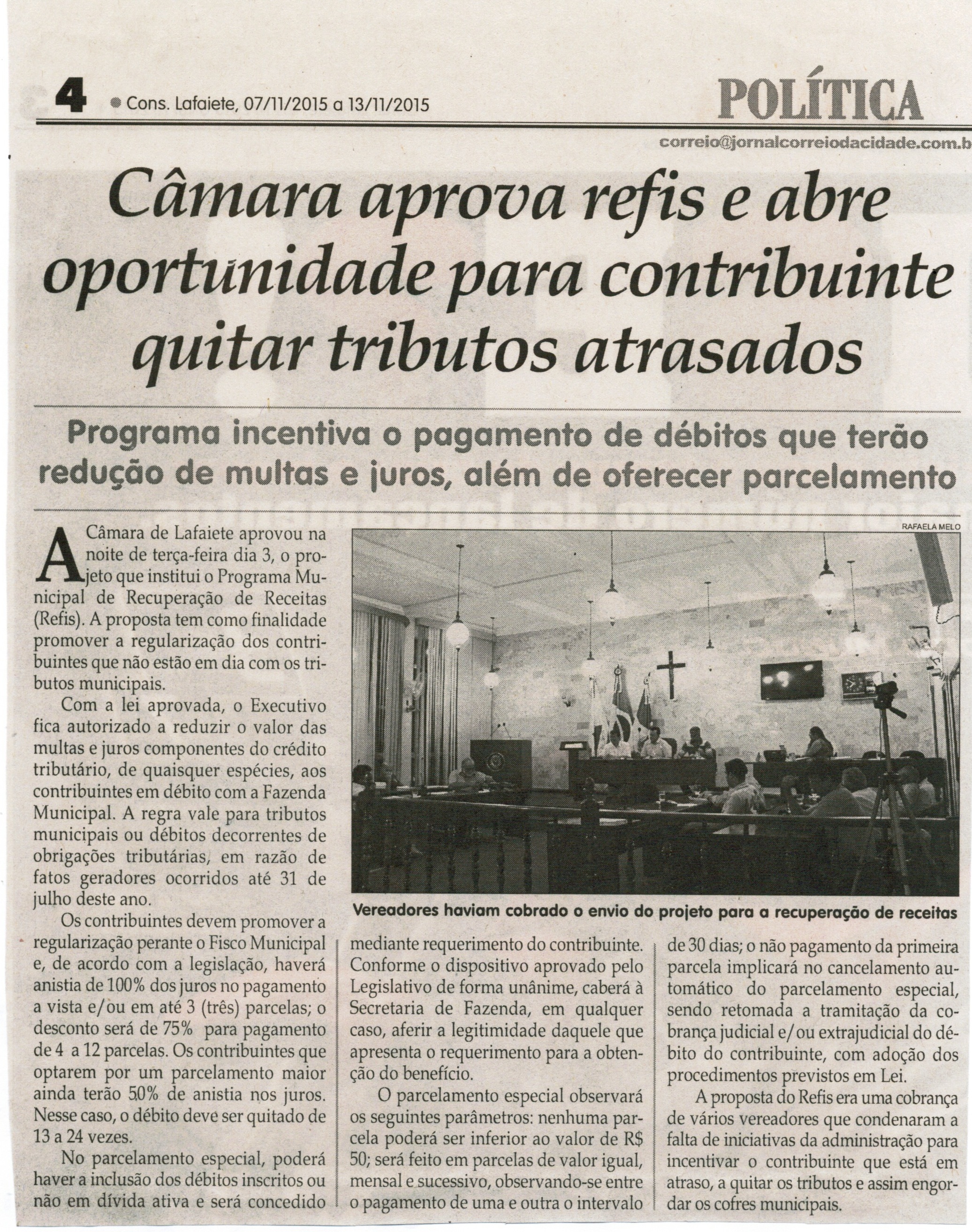 Câmara aprova refis e abre oportunidade para contribuinte quitar tributos atrasados. Jornal Correio da Cidade, Conselheiro Lafaiete, 07 nov. 2015 a 13 nov. 2015, 1290ª ed. Política, p. 4.