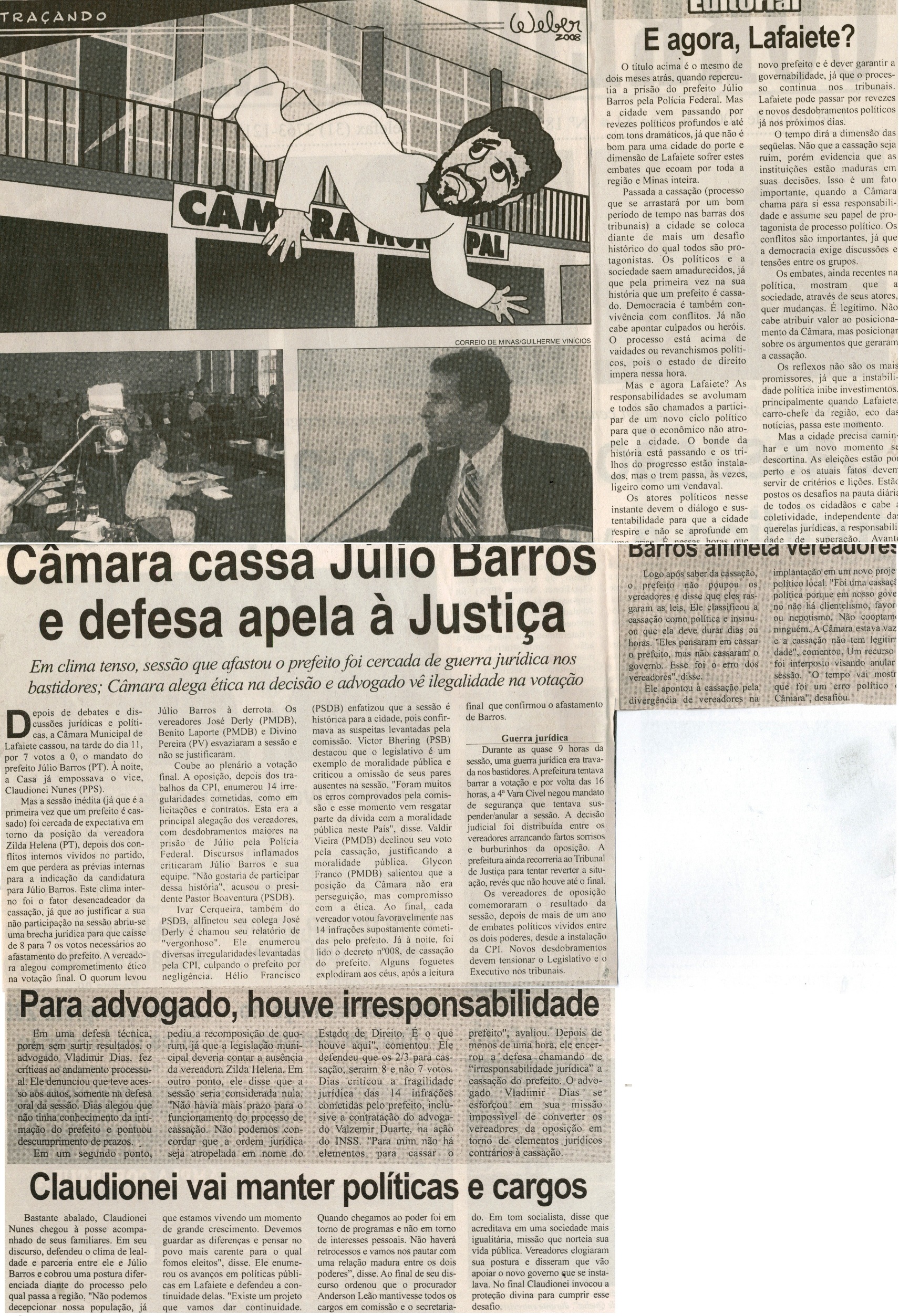 Câmara cassa Júlio Barros e defesa apela à justiça  em clima tenso, sessão que afastou o prefeito foi cercada de guerra jurídica nos bastidores: Câmara alega ética na ... . Correio de Minas , Conselheiro Lafaiete, 07 jun. 2008, 187ª ed., p.02. 
