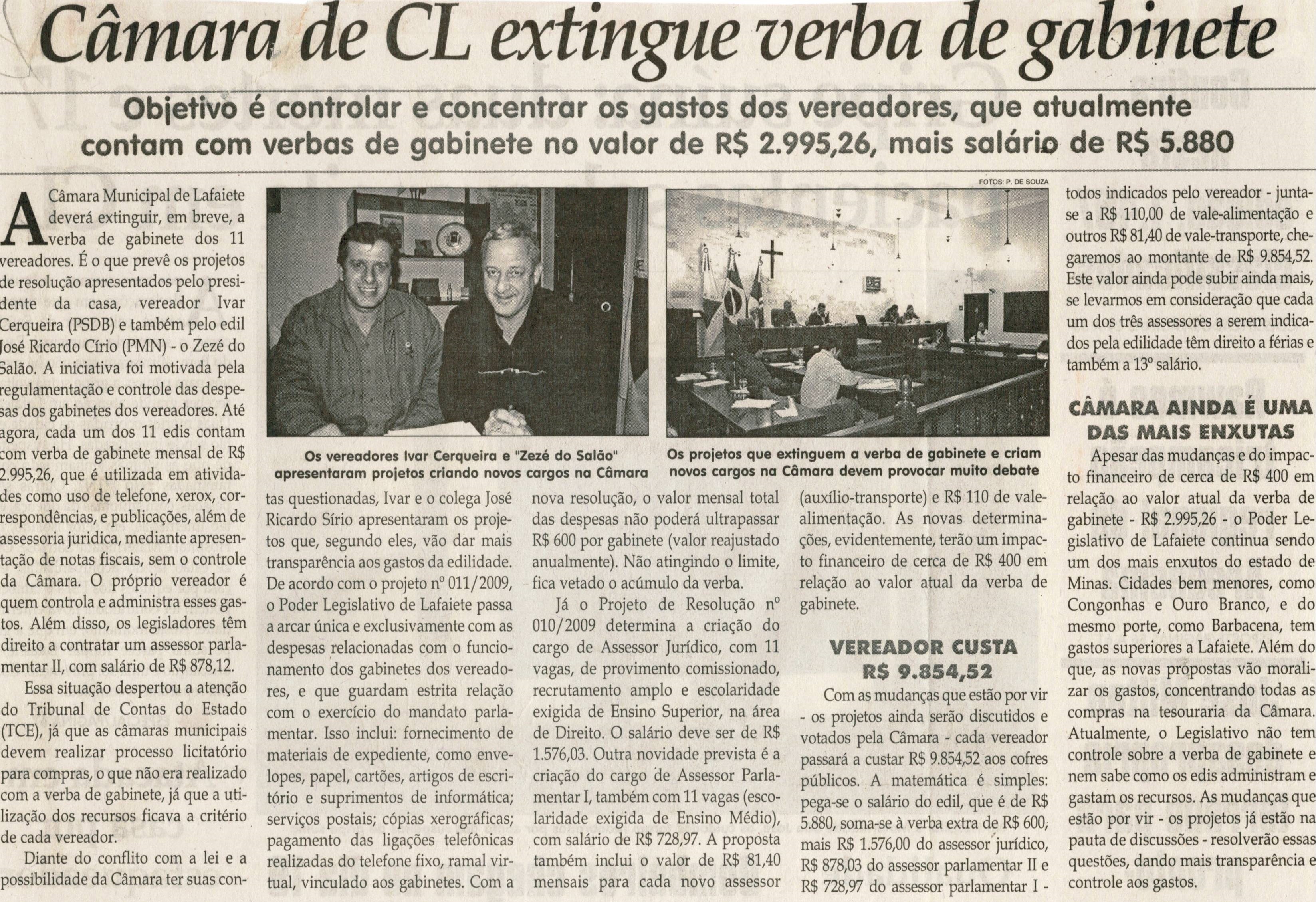 Câmara de CL extingue verba de gabinete: objetivo é controlar e concentrar os gastos dos vereadores, que atualmente contam com verbas de gabinete no valor de R$2.995,26, mais...  . Jornal Correio da Cidade, Conselheiro Lafaiete,  29 ago. 2009, p. 02.