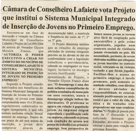 Câmara de Conselheiro lafaiete vota Projeto que institui o Sistema Municipal Integrado de Inserção de Jovens no Primeiro Emprego. Jornal Nova Gazeta, Conselheiro Lafaiete, 19 mai. 2007, 463ª ed., p.05.