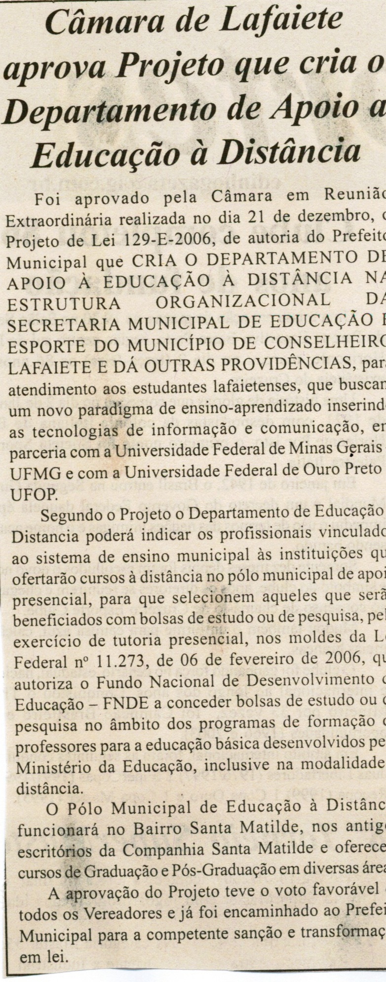 Câmara de Lafaiete aprova Projeto que cria o Departamento de Apoio a Educação à Distância. Jornal Nova Gazeta, Conselheiro Lafaiete, 06 jan. 2007, 445ª ed., p. 19.