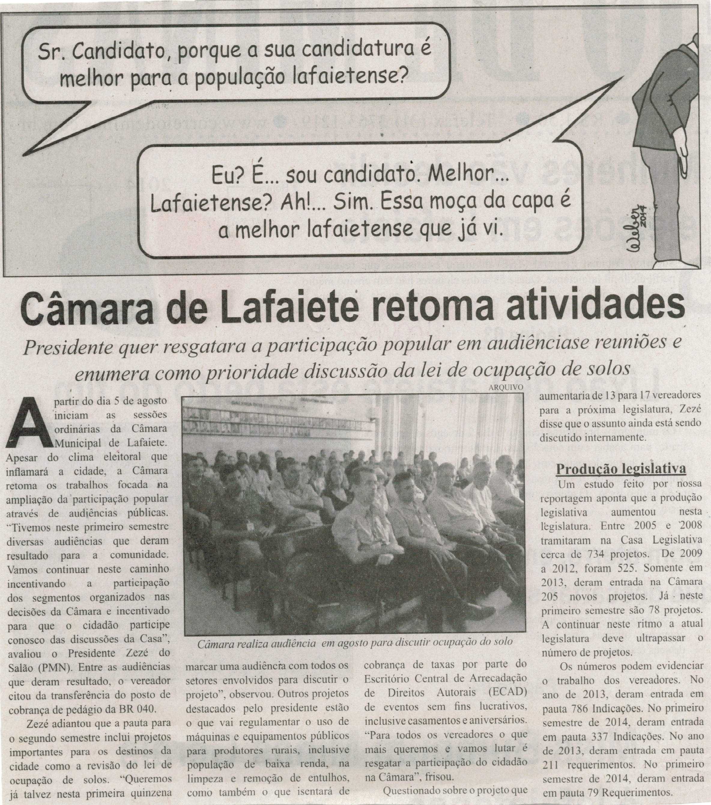 Câmara de Lafaiete retoma atividades: presidente quer resgatar a participação popular em audiências e reuniões e enumera como prioridade discussão da lei de ocupação de solos. Jornal Correrio de Minas, Conselheiro Lafaiete, 02 ago. 2014, p. 2.