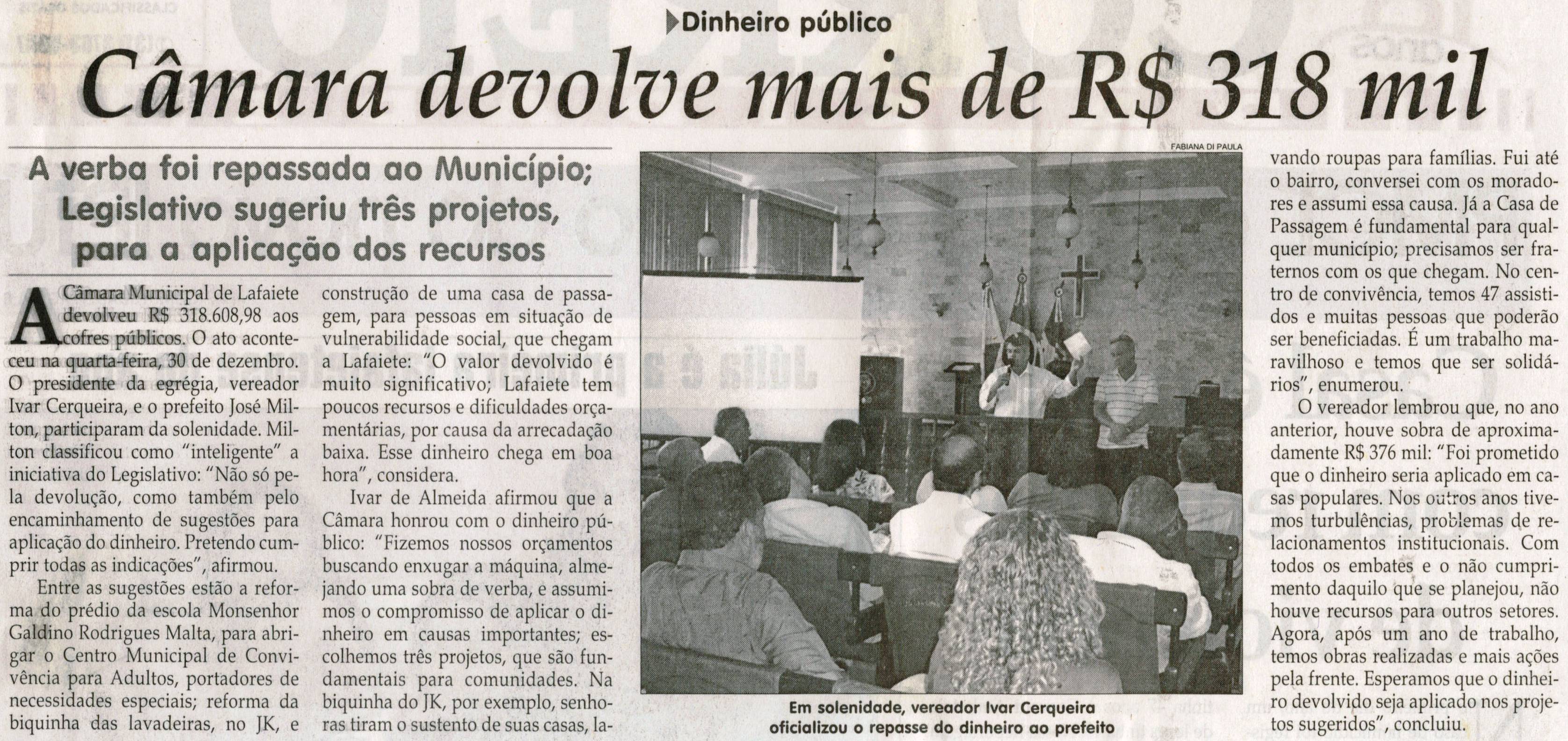 Câmara devolve mais de R$ 318 mil: a verba foi repassada ao Município; Legislativo sugeriu três projetos, para aplicação de recursos. Jornal Correio da Cidade, Conselheiro Lafaiete, 09 jan. 2010, p. 02.
