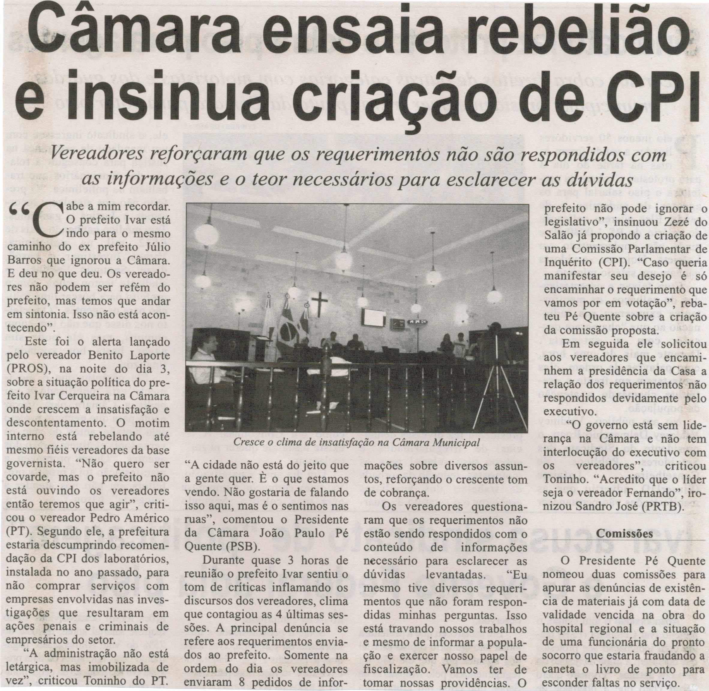 Câmara ensaia rebelião e insinua criação de CPI: vereadores reforçaram que os requerimentos  não são  respondidos com as informações e o teor necessários para esclarecer as dúvidas. Correio de Minas, Conselheiro Lafaiete, 07 mar. 2015, p. 04.