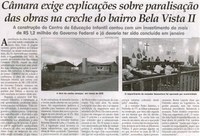 Câmara exige explicações sobre paralisação das obras na creche do bairro Bela Vista II: a construção do Centro de Educação infantil contoucom um investimento de mais de R$1,2 milhão ... . Jornal Correio da Cidade, Conselheiro Lafaiete, 19 out. 2013, p. 4.