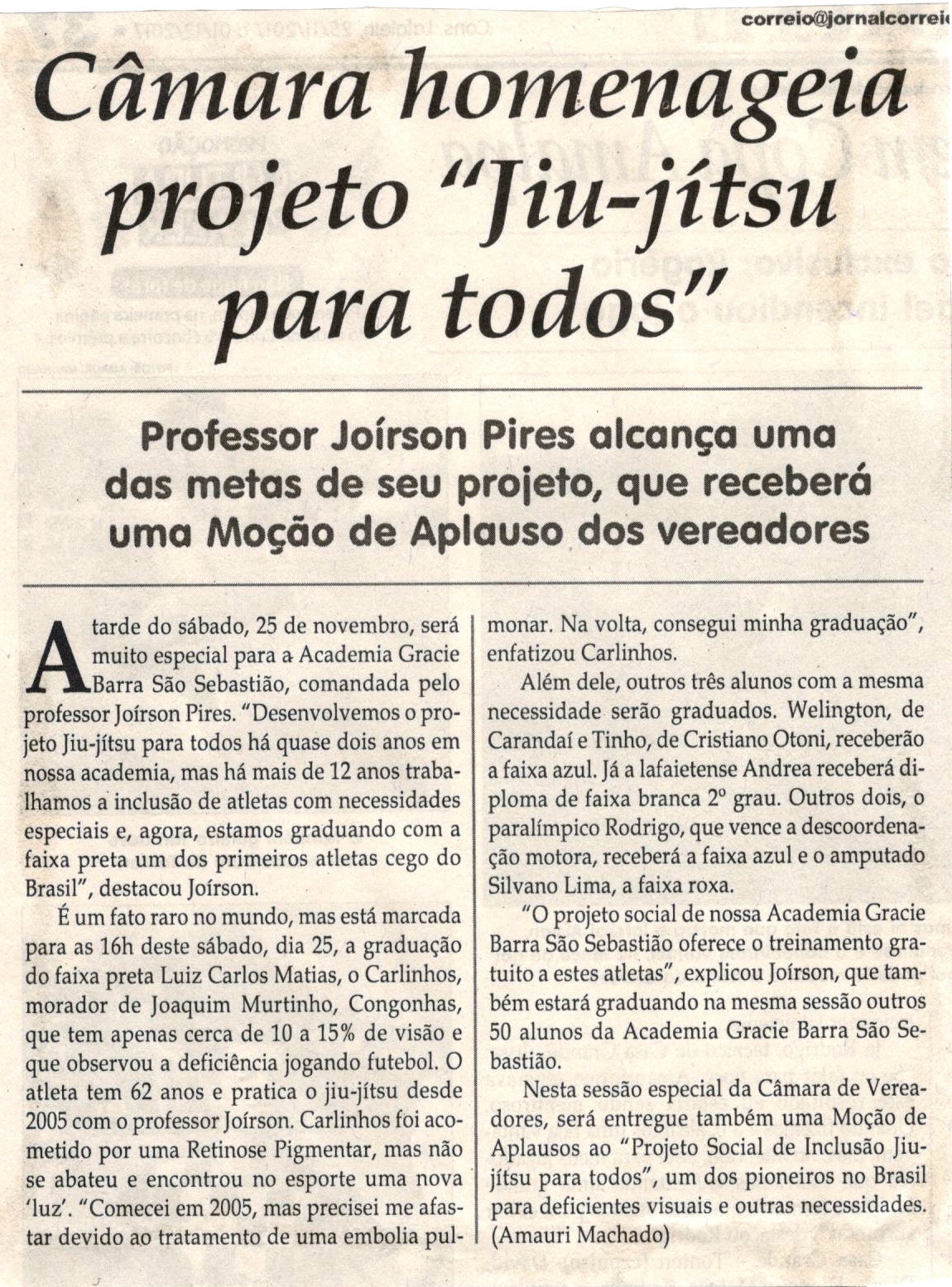 Câmara homenageia projeto "Jiu-jítsu para todos". Jornal Correio da Cidade, Conselheiro Lafaiete, 25 nov. 2017 a 01 dez. 2017, 1397ª ed., Caderno Esporte, p 38.