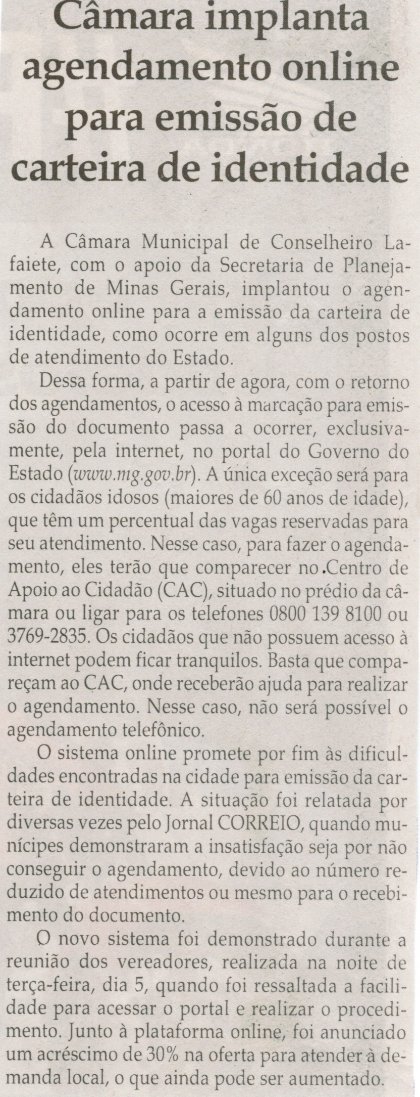 Câmara implanta agendamento online para emissão de carteira de identidade. Correio da Cidade, Conselheiro Lafaiete, 15 mai. 2015, 1264ª ed.,  p. 04.