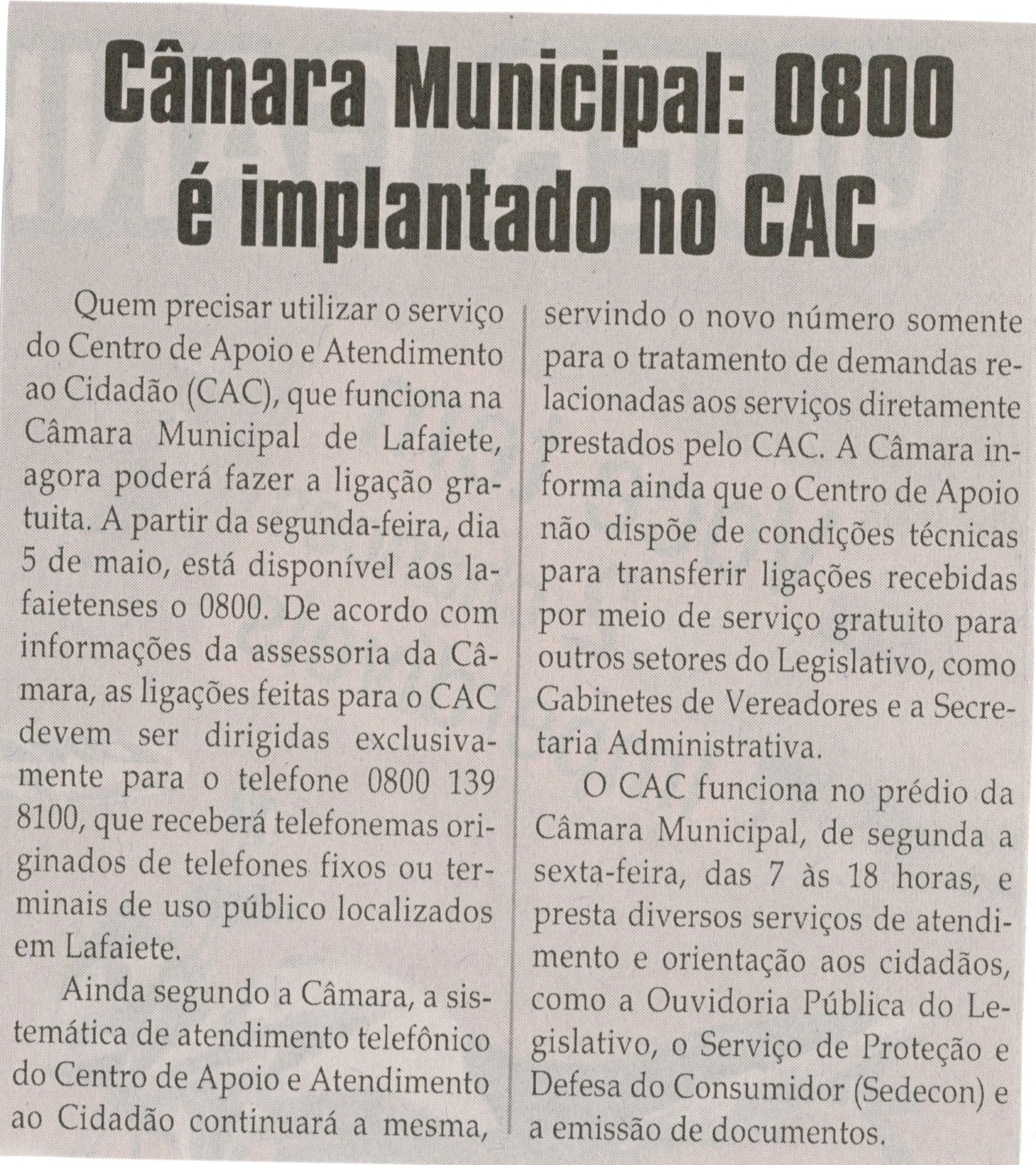 Câmara Municipal 0800 é implantado no CAC. Jornal Correio da Cidade, Conselheiro Lafaiete, 03 mai. 2014, p. 4.