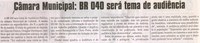Câmara Municipal BR 040 será tema de audiência. Jornal Correio da Cidade, Conselheiro Lafaiete, 07 jul. 2012, p. 02.