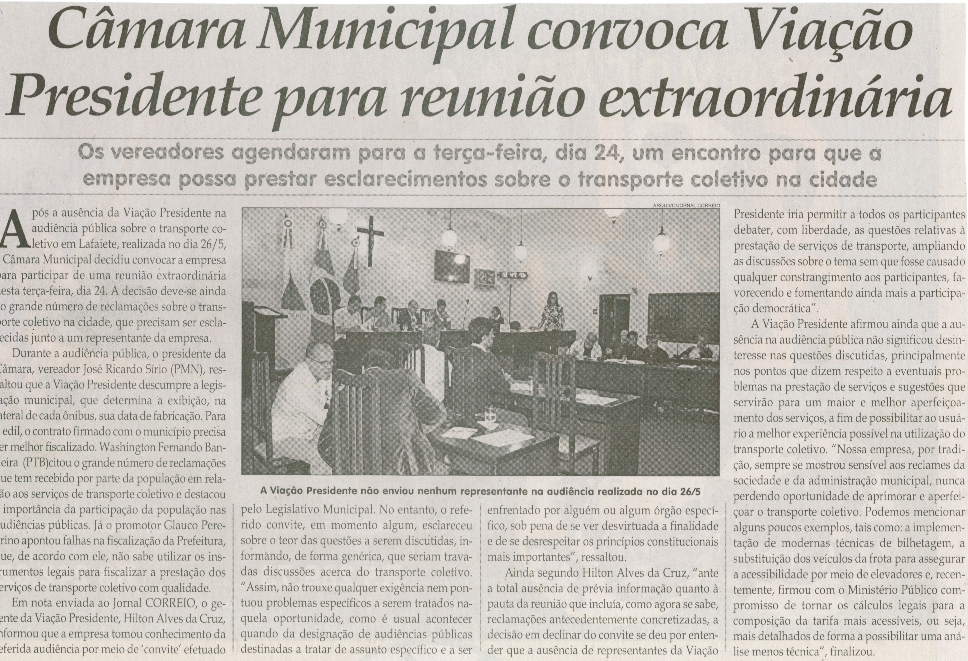  Câmara Municipal convoca Viação Presidente para reunião extraordinaria: os vereadores agendaram para a terça-.feira dia 24, um encontro para que a empresa possa prestar esclarecim... . Jornal Correio da Cidade, Conselheiro Lafaiete, 21 jun. 2014, p. 4.