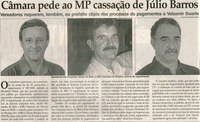 Câmara pede ao MP cassação de Júlio Barros: vereadores requerem, também, ao prefeito cópia dos processos de pagamentos a Valzenir Duarte. Jornal Correio da Cidade, Conselheiro Lafaiete 19 abr. 2008, p.  04