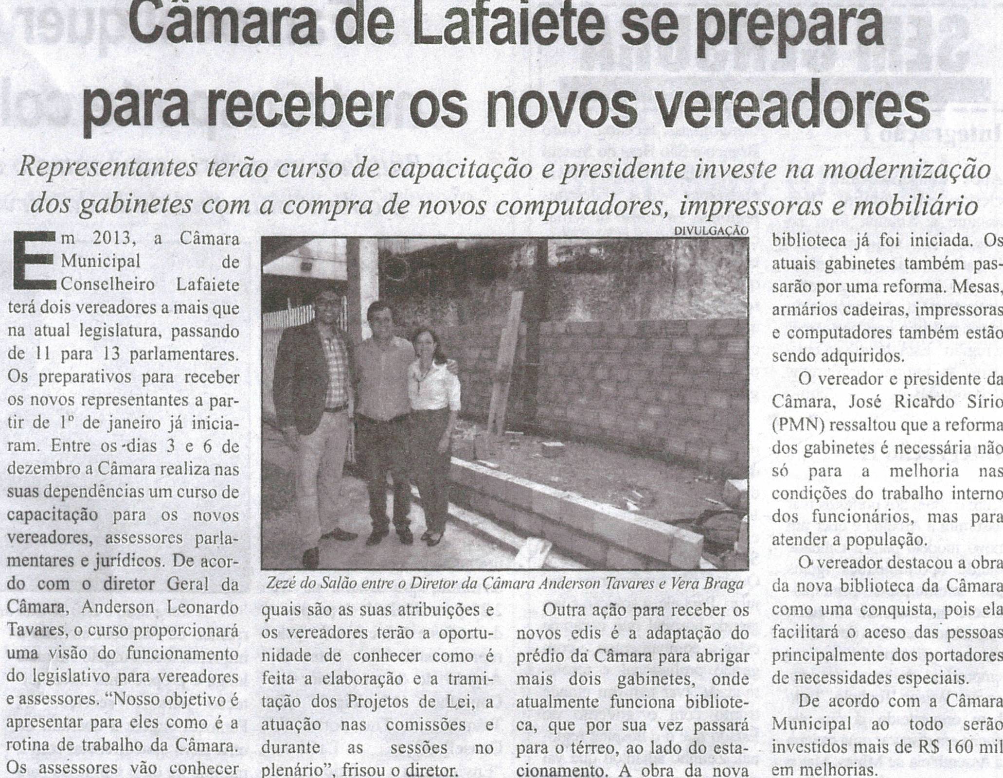 Câmara se prepara para receber os novos vereadores: representantes terão curso de capacitação e presidente investe  na modernização dos gabinetes com a compra de novos computadores... . Correio de Minas, Conselheiro Lafaiete, 01 dez. 2012, p. 04.