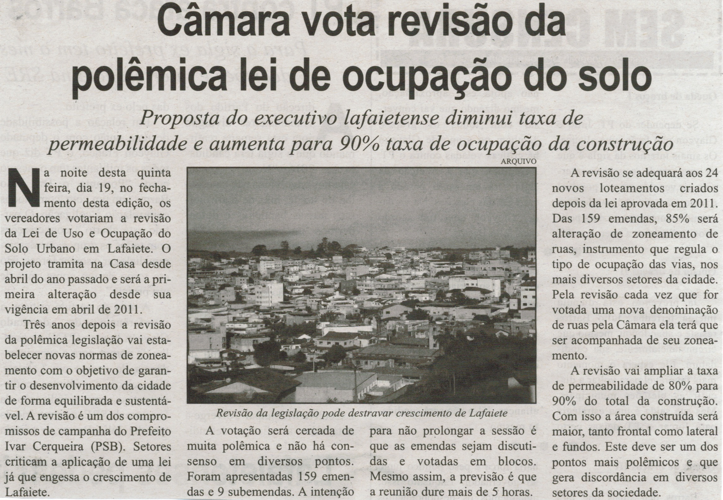 Câmara vota revisão da polêmica lei de ocupação do solo: proposta do executivo lafaietense diminui taxa de permeabilidade e aumenta para 90% taxa de ocupação da construção. Correio de Minas, Conselheiro Lafaiete, 21 mar. 2015, p. 05.