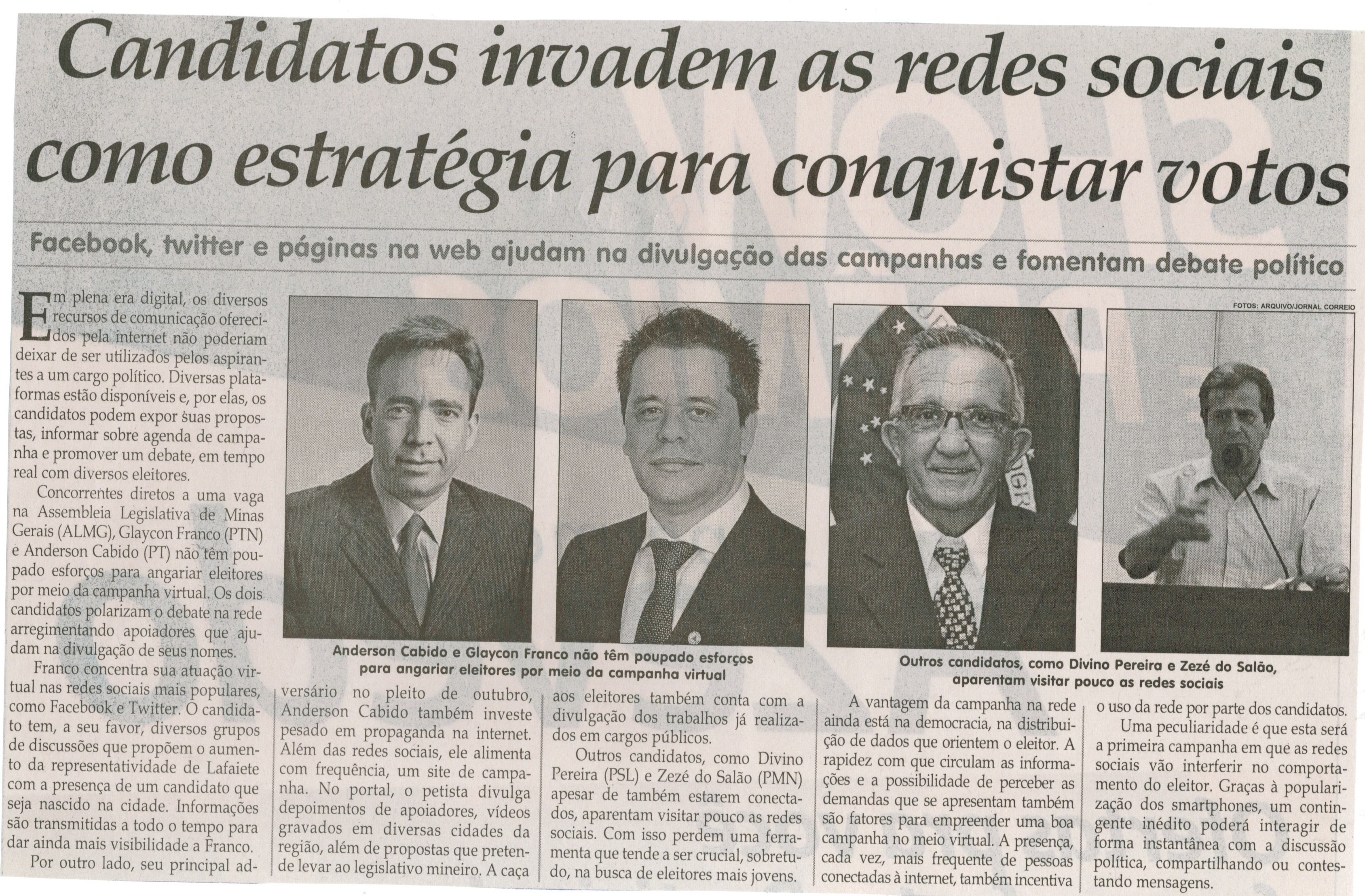 Candidatos invadem as redes sociais como estratégia para conquistar votos: Facebook, Twitter e páginas da web ajudam na divulgação das campanhas e fomentam debate político. Jornal Correio da Cidade, Conselheiro Lafaiete, 20 set. 2014, p. 6.