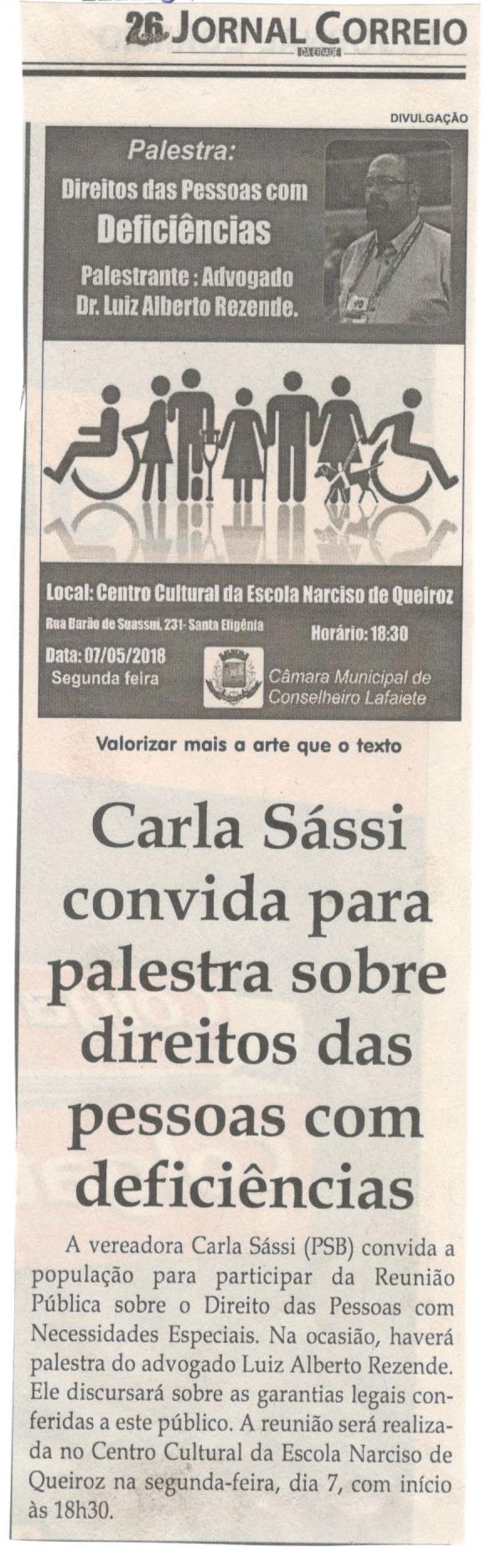 Carla Sássi convida para palestra sobre direitos das pessoas com deficiências. Jornal Correio da Cidade, Conselheiro Lafaiete ,05 mai. 2018 a 11 mai. 2018, 1420ª ed., Caderno Política, p. 6.