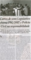 Carros de som: Legislativo chama PM, DMT e Polícia Civil na responsabilidade: polícia diz que baixo efetivo e sucateamento da frota, além da lei votada pelo próprio Legislativo que ... . Jornal Correio da Cidade, Conselheiro Lafaiete, 16 nov. 2013, p. 6.