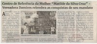 Centro de Referência da Mulher “Matilde da Silva Cruz” – Vereadora Damires relembra as conquistas do seu mandato.. Jornal Correio da Cidade, Conselheiro Lafaiete de 20 a 26 de jan. de 2024, 1714ª ed., Política, p. 4.