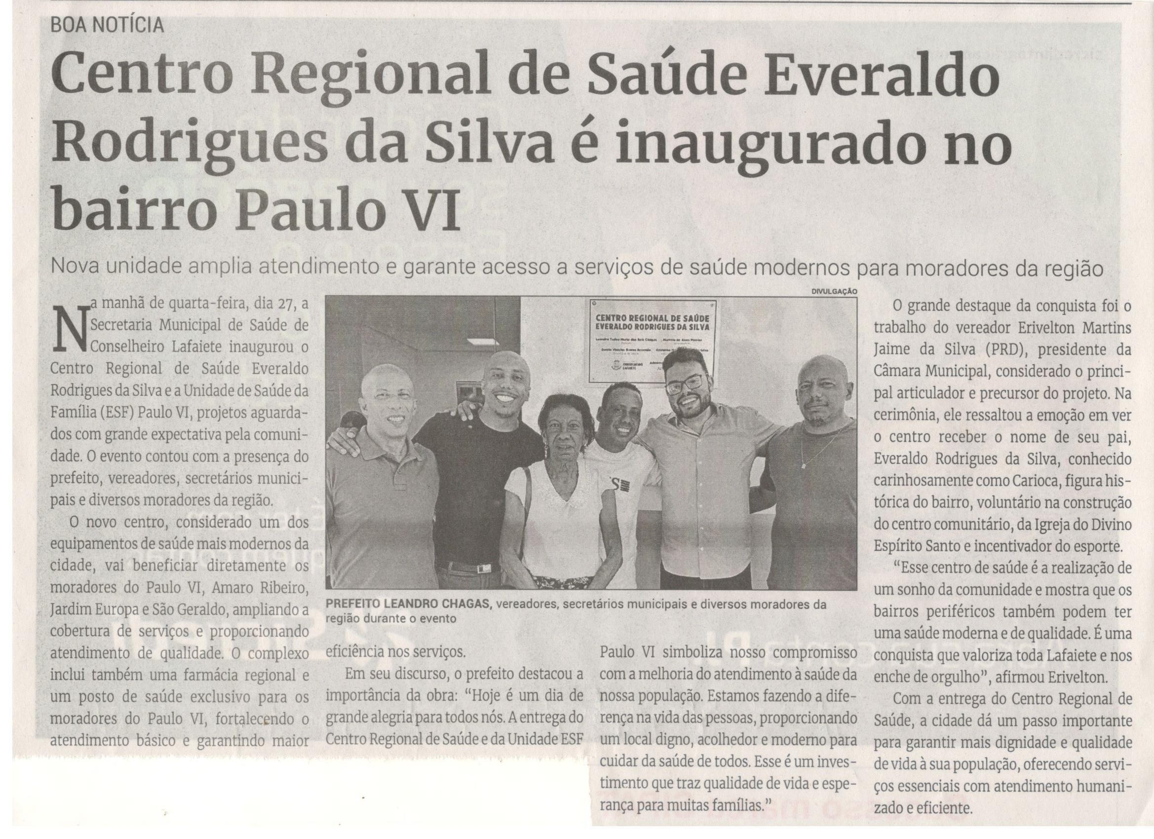 Centro Regional de Saúde Everaldo Rodrigues da Silva é inaugurado no bairro Paulo VI. Jornal Correio da Cidade, Conselheiro Lafaiete, 30 ago. a 05 set. 2025, 1794ª ed., Política, p. 2.