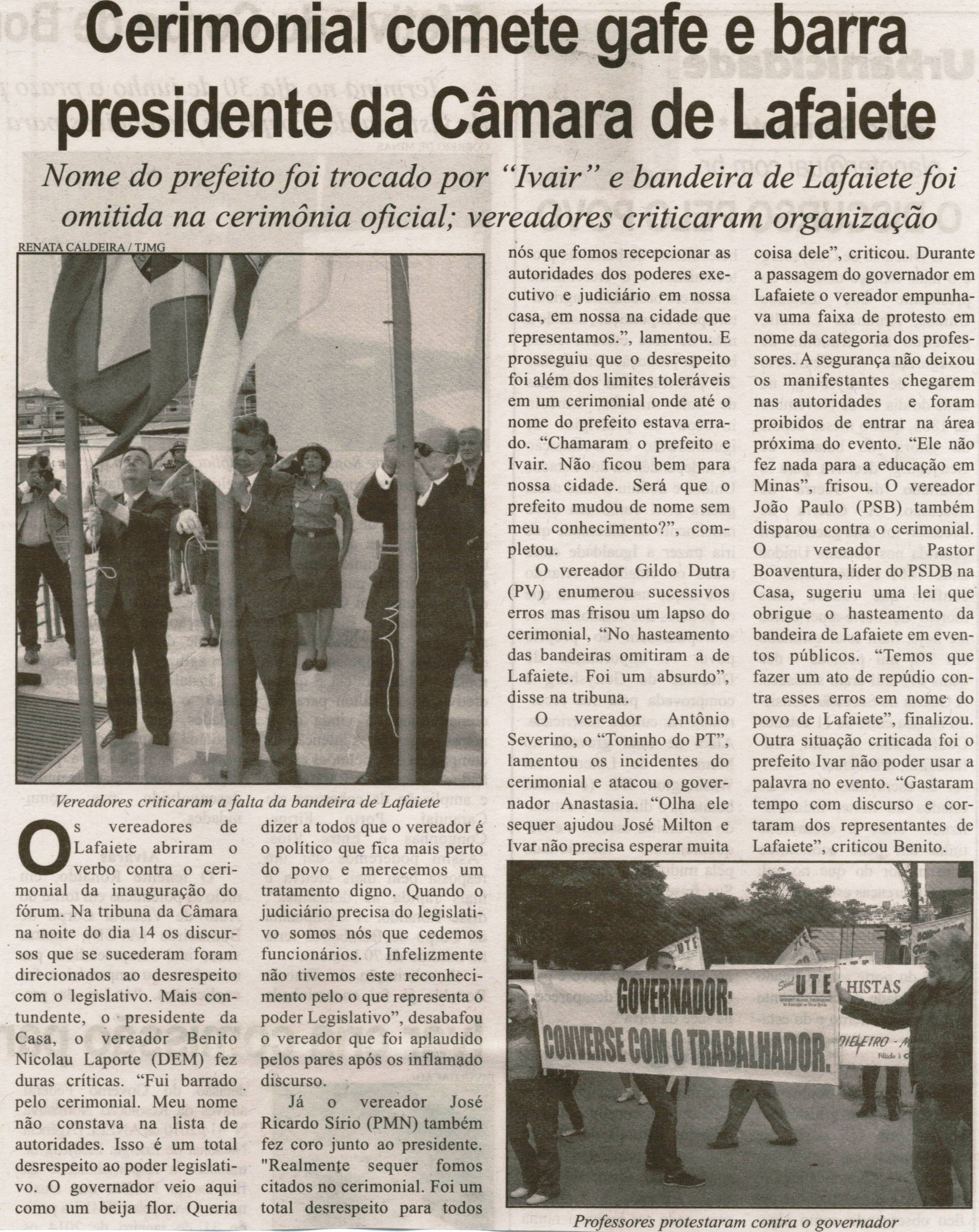 Cerimonial comete gafe e barra presidente da Câmara de Lafaiete: nome do prefeito foi trocado por "Ivair" e bandeira de Lafaiete foi omitida na cerimônia oficial; vereadores critic. ... . Correio de Minas, Conselheiro Lafaiete, 18 mai. 2013, p. 03.
