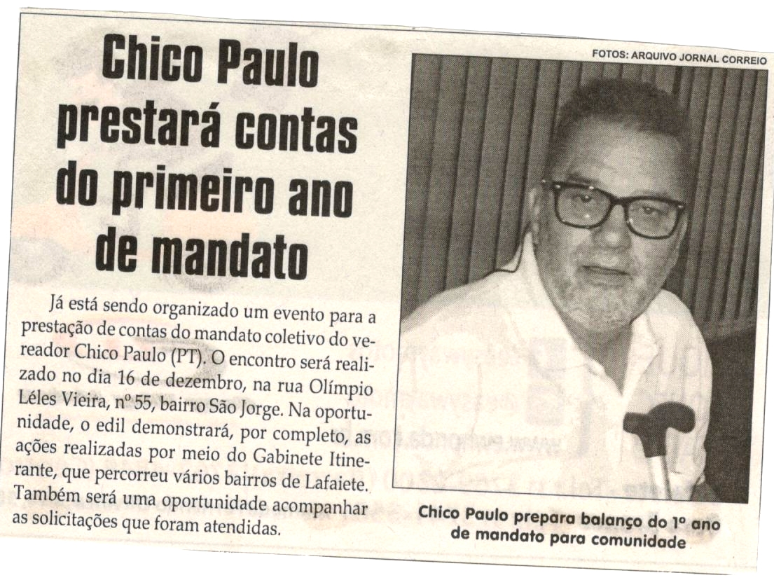 Chico Paulo prestará contas do primeiro ano de mandato. Jornal Correio da Cidade, Conselheiro Lafaiete, 02 dez. 2017 a 08 dez. 2017, 1398ª ed., Caderno Política, p 04.