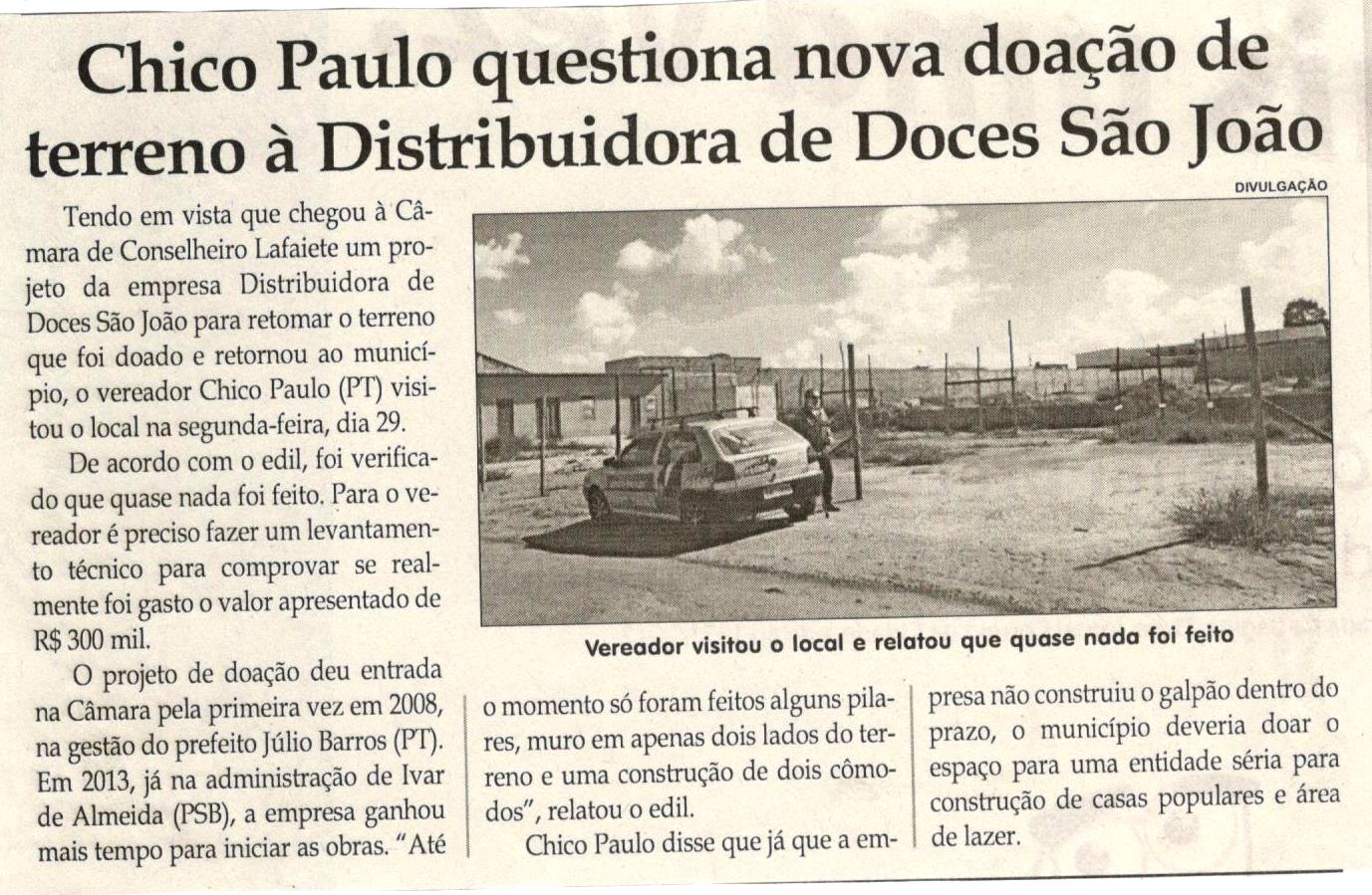 Chico Paulo questiona nova doação de terreno à Distribuidora de Doces São João. Jornal Correio da Cidade, Conselheiro Lafaiete, 03 jun. 2017 a 09 jun. 2017, 1372ª ed., Caderno Política,p. 6.