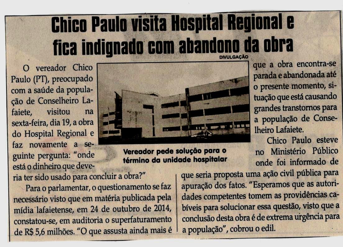 Chico Paulo visita Hospital Regional e fica indignado com abandono da obra. Jornal Correio da Cidade, Conselheiro Lafaiete, 27 mai. 2017 a 02 jun. 2017, 1371ª ed., Caderno Política,p. 4.