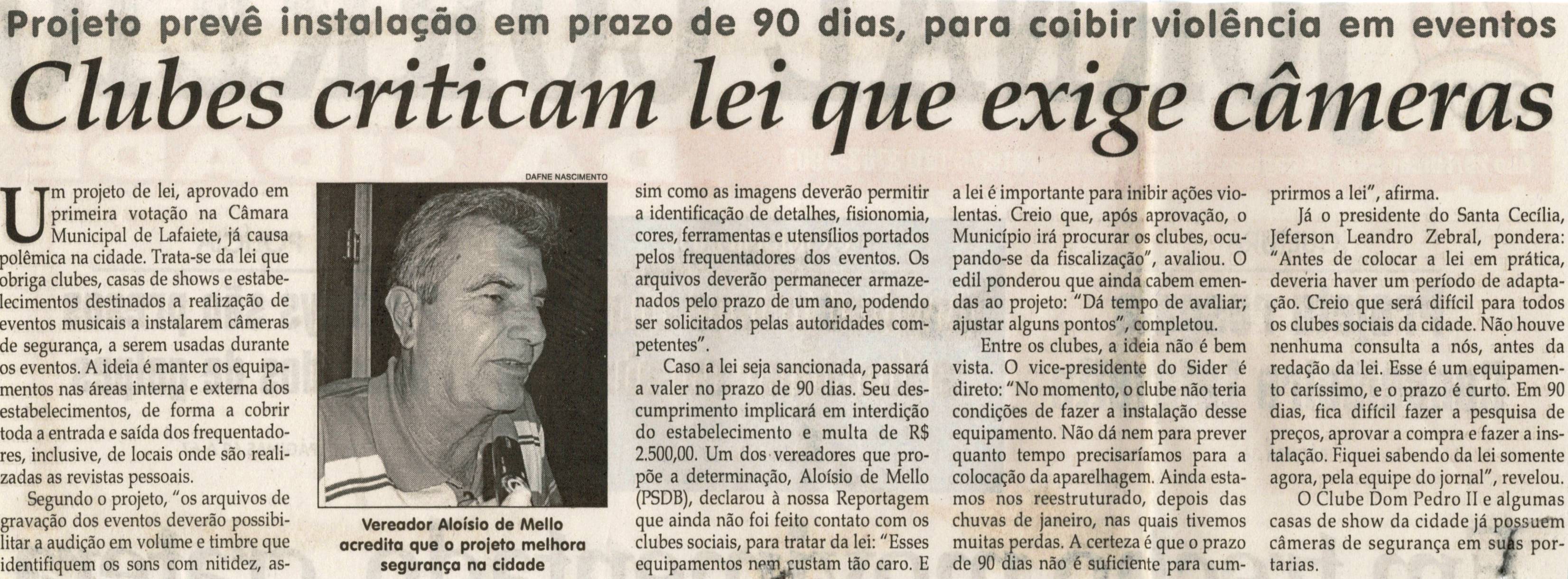 Clubes criticam lei que exige câmeras: projeto prevê instalação em prazo de 90 dias, para coibir violência em eventos. Jornal Correio da Cidade, Conselheiro Lafaiete, 31 mar. 2012, p. 02.