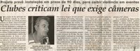 Clubes criticam lei que exige câmeras: projeto prevê instalação em prazo de 90 dias, para coibir violência em eventos. Jornal Correio da Cidade, Conselheiro Lafaiete, 31 mar. 2012, p. 02.