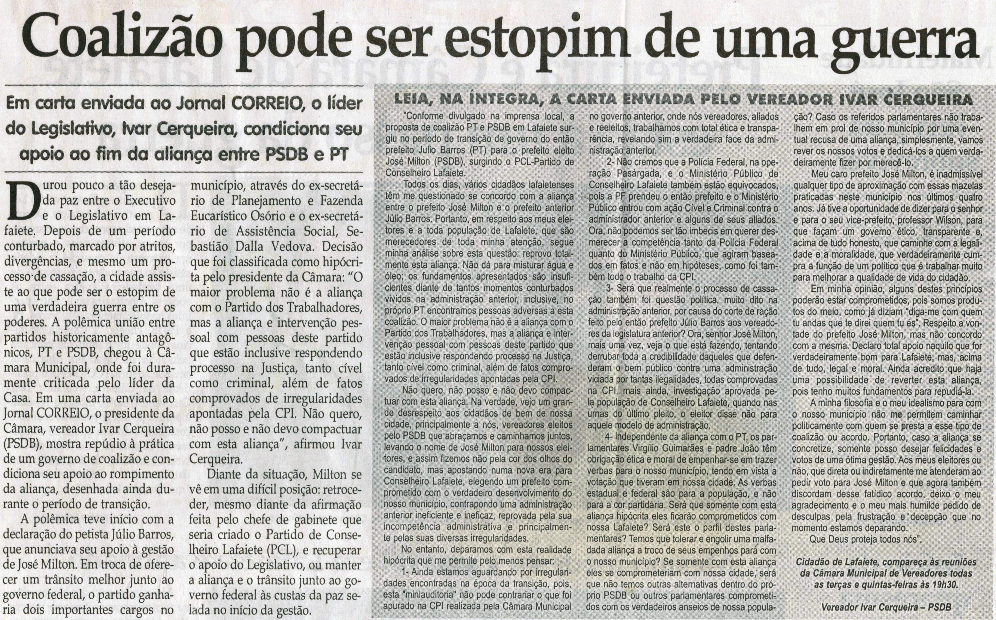 Coalizão pode ser estopim de uma guerra: em carta  enviada ao Jornal Correio, o líder do Legislativo, Ivar Cerqueira, condiciona seu apoio ao fim da aliança entre PSDB e PT. Jornal Correio da Cidade, Conselheiro Lafaiete, 28 fev. 2009, p. 02.