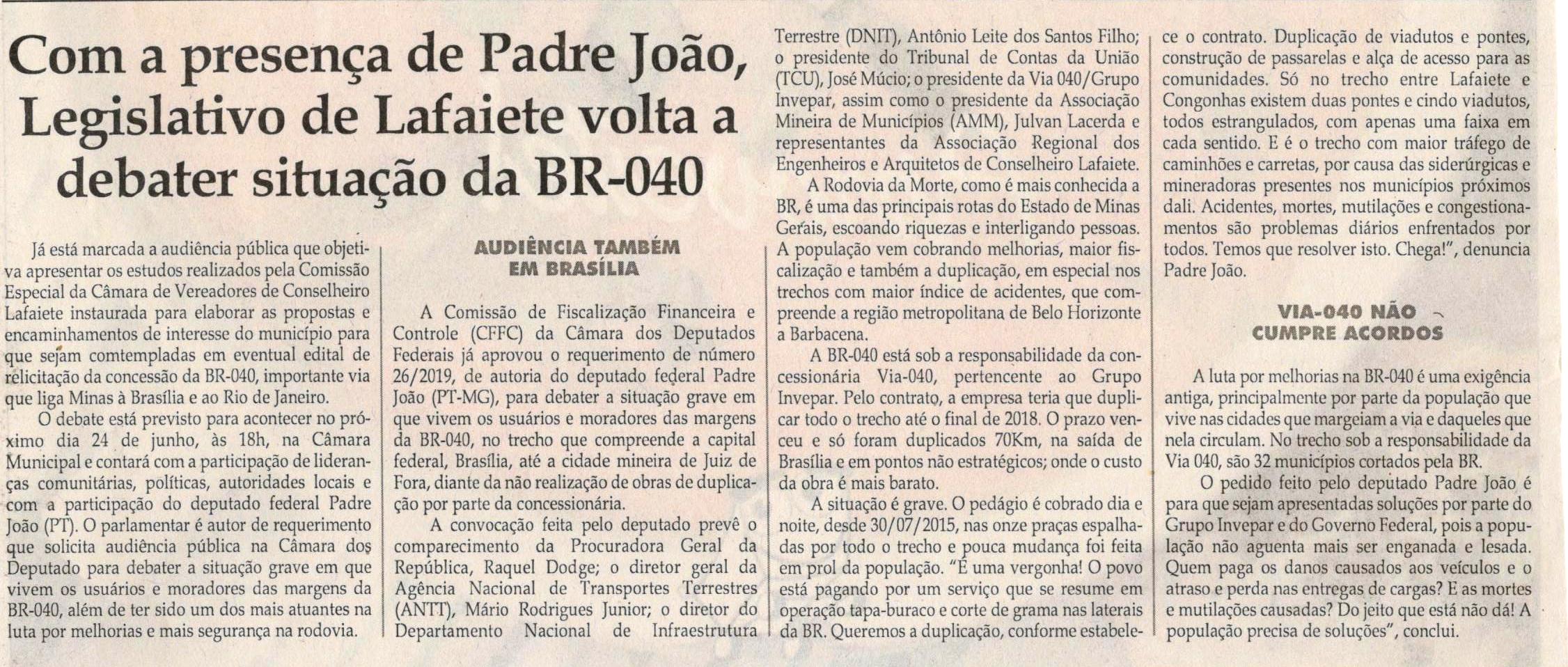 Com a presença de Padre João, Legislativo de Lafaiete volta a debater situação da BR 040. Jornal Correio da Cidade, 15 jun. a 21 jun, 1478ª ed., Caderno Política, p. 6.