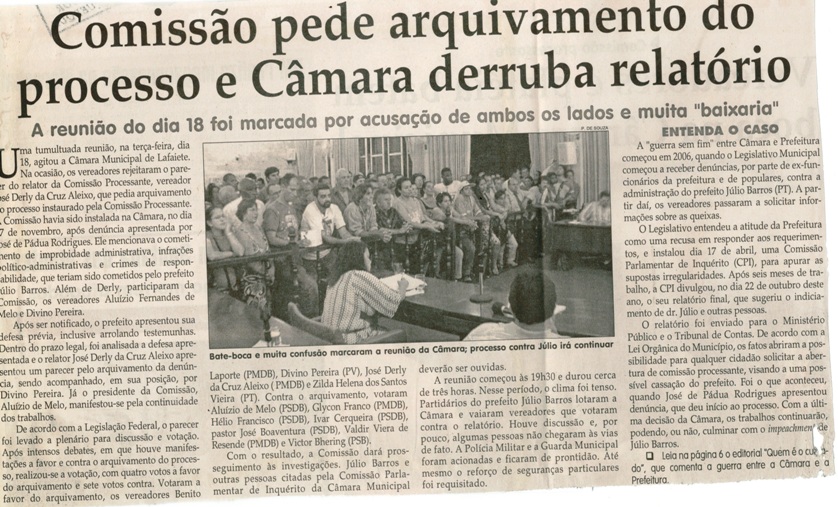  Comissão pede arquivamento do processo e Câmara derruba relatório: areunião do dia 18 foi marcada por acusação de ambos os lados e muita "baixaria": entenda o caso. Jornal Correio da Cidade, Conselheiro Lafaiete, 22 dez. 2007, p. 02.