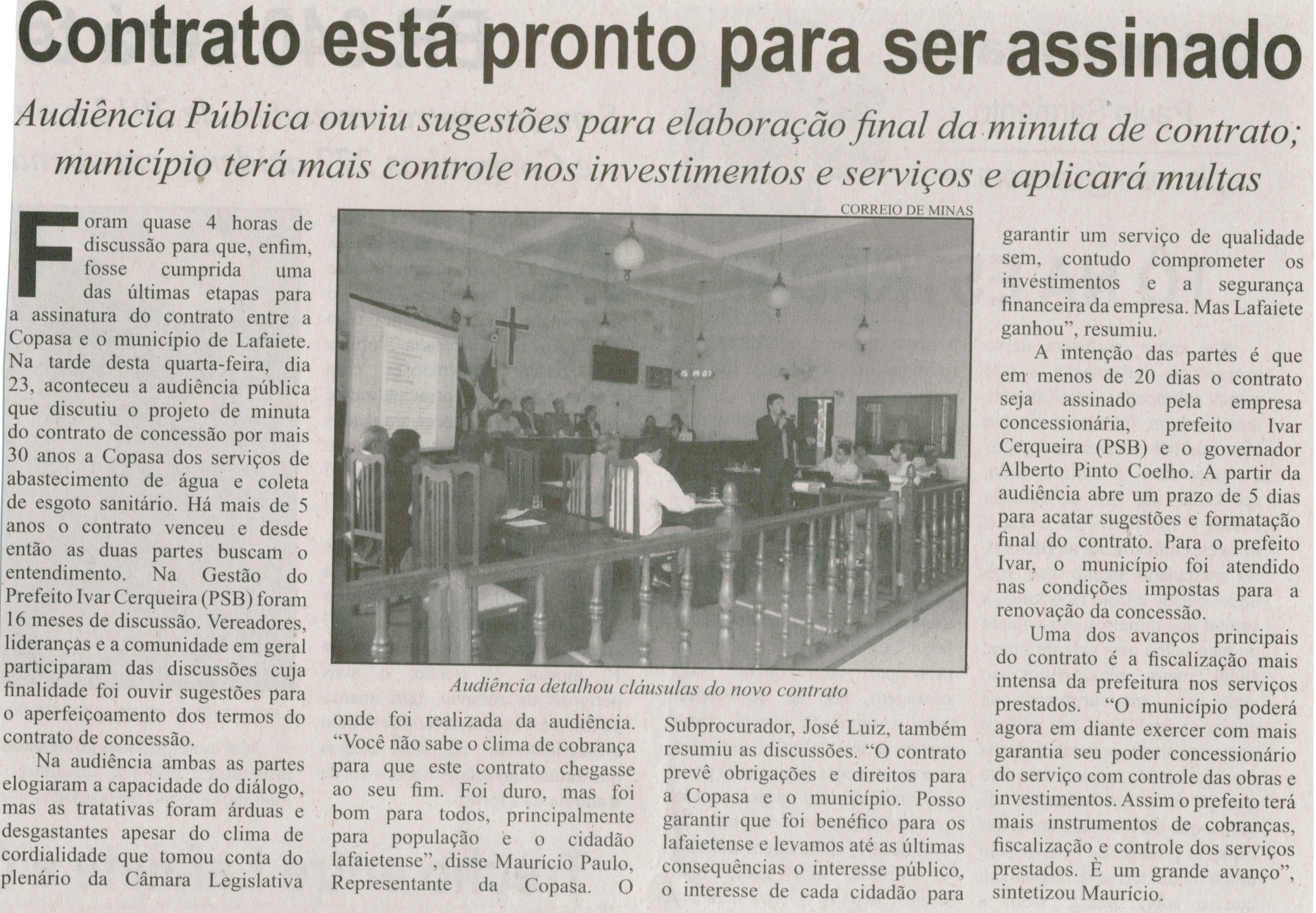 Contrato está pronto para ser assinado: audiência pública ouviu sugestões para elaboração final da minuta do contrato; município terá mais controle nos investimentos e serviços e apl... . Jornal orreio de Minas, Conselheiro Lafaiete, 26 mar. 2014, p. 3.